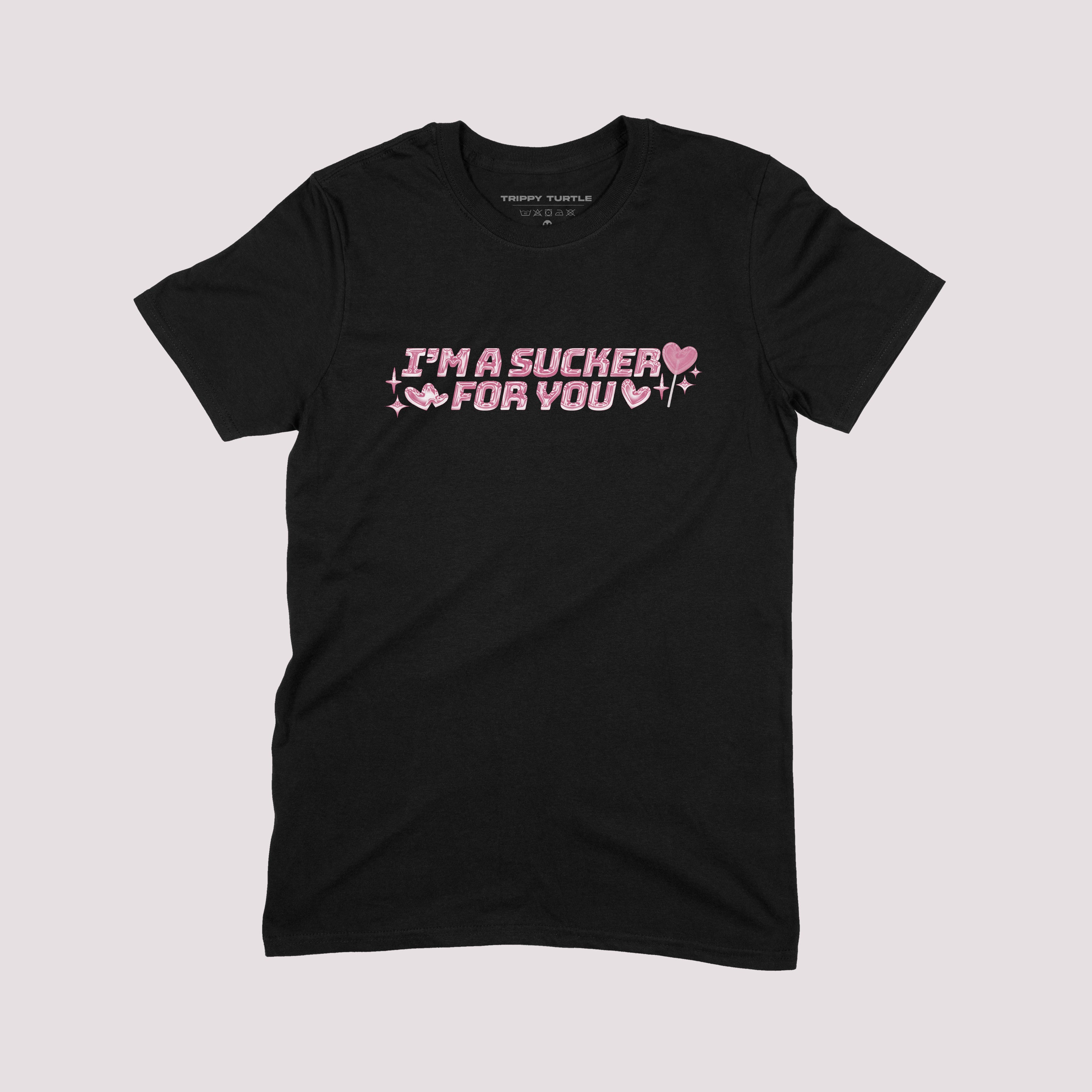 I'm A Sucker For You Valentines T-shirt