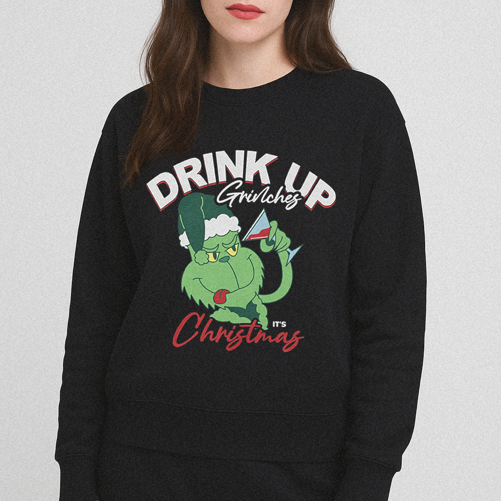 Drink Up Grinches Christmas Sweatshirt