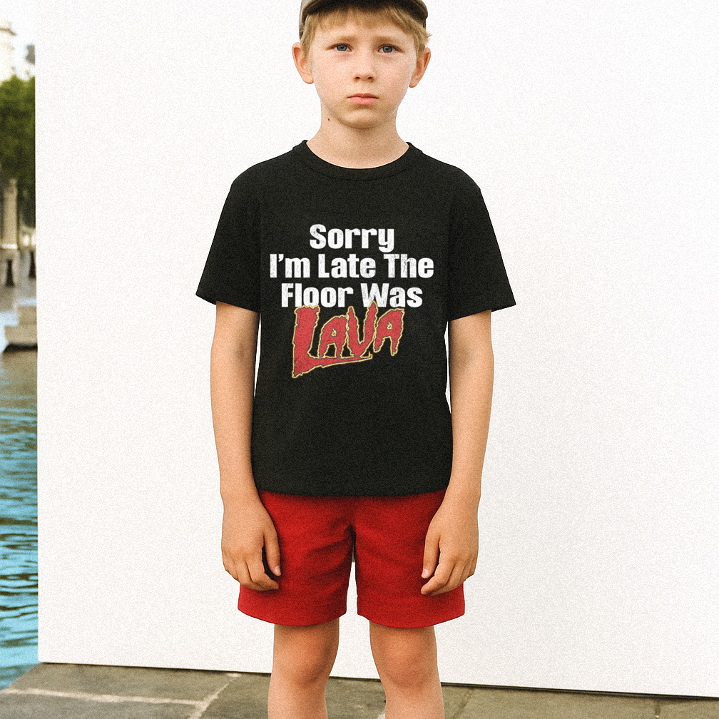 Sorry I'm Late Floor Was Lava Kids T-shirt