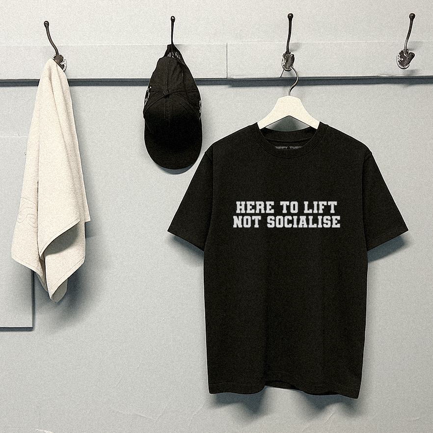 Here To Lift Not Socialise Gym T-shirt