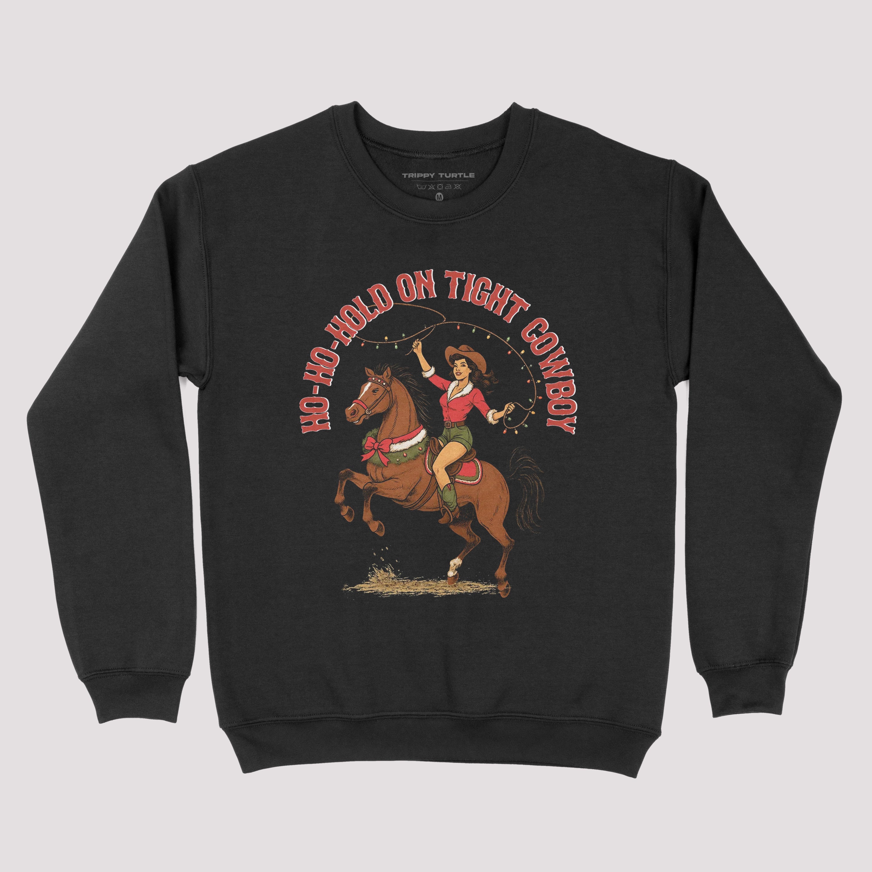 Ho Ho Hold On Tight Cowboy Christmas Sweatshirt