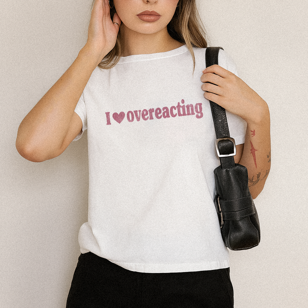 I Love Overeacting Slogan T-shirt