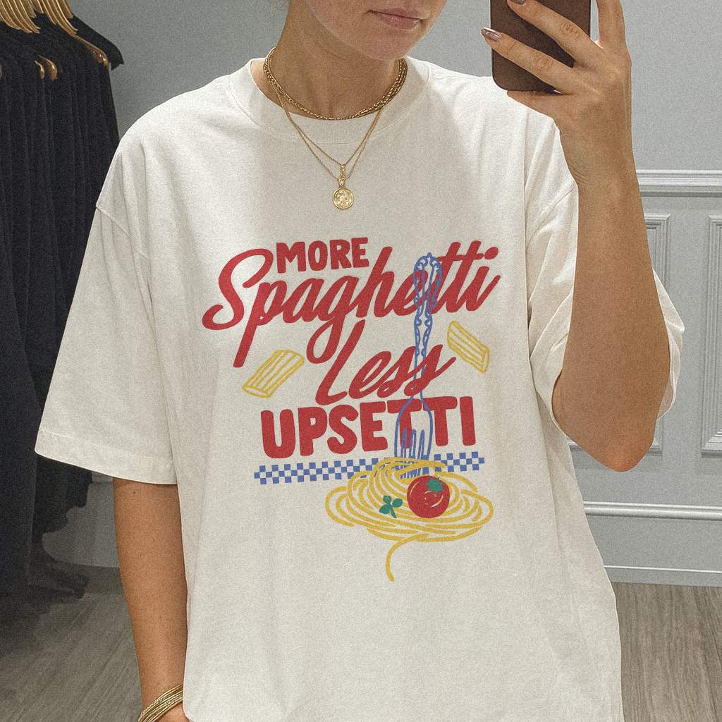 More Spaghetti Less Upsetti T-shirt