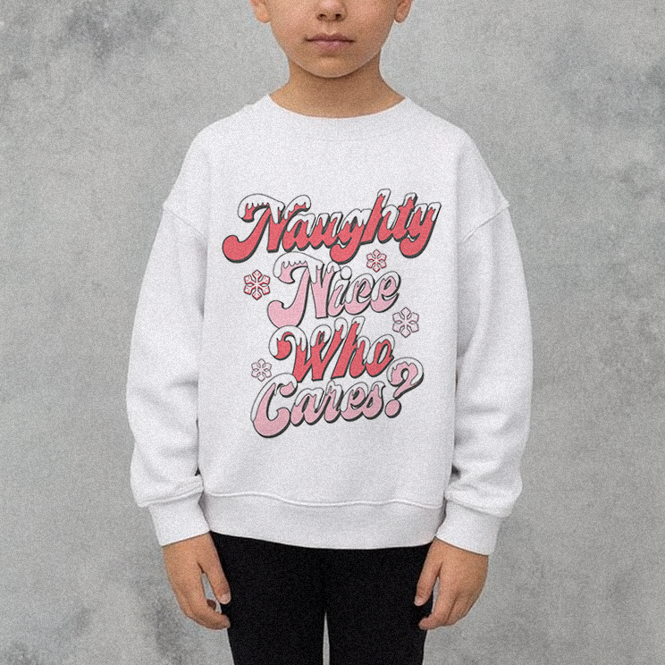 Naughty Nice Who Cares Kids Christmas Sweatshirt