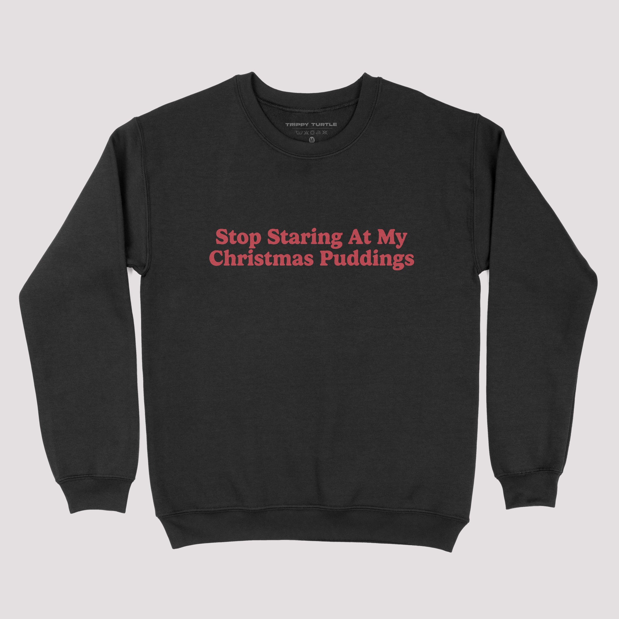 Stop Staring At My Christmas Puddings Sweatshirt