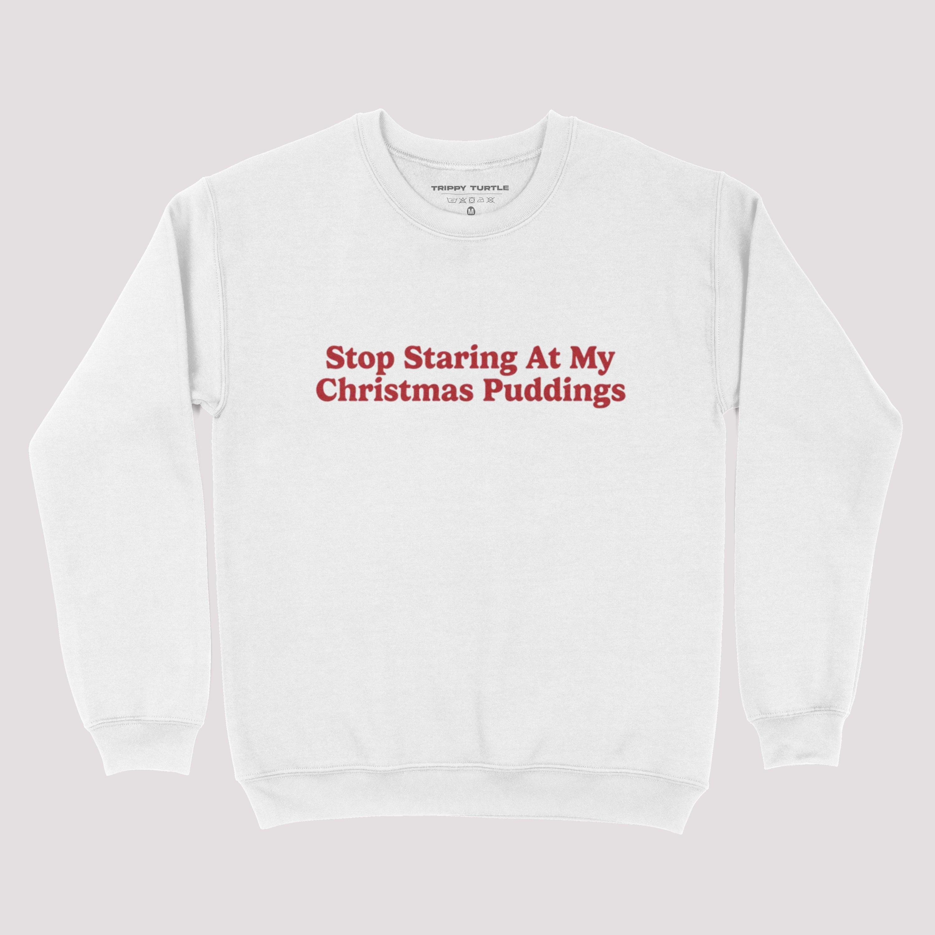 Stop Staring At My Christmas Puddings Sweatshirt