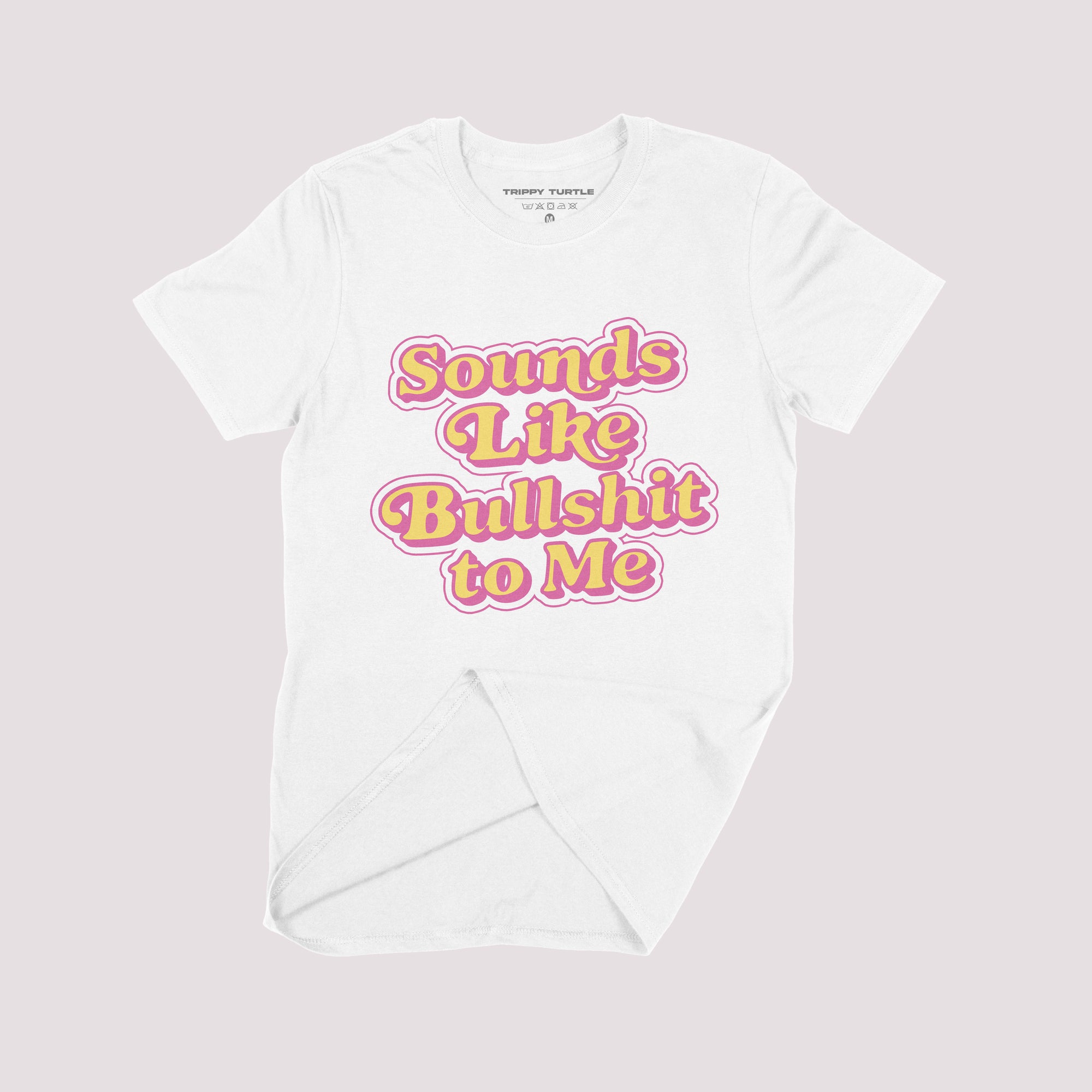 Sounds Like Bullshit To Me Slogan T-shirt