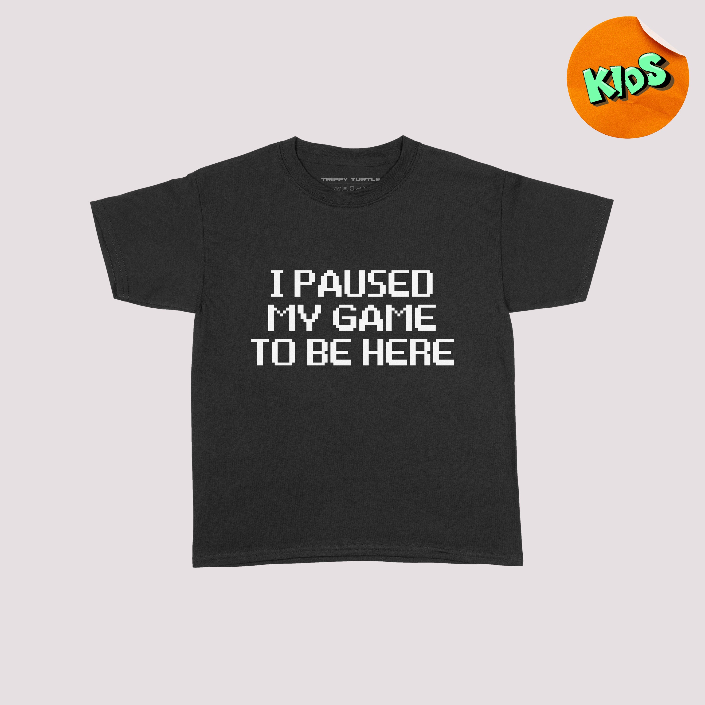 Paused My Game To Be Here Kids T-shirt