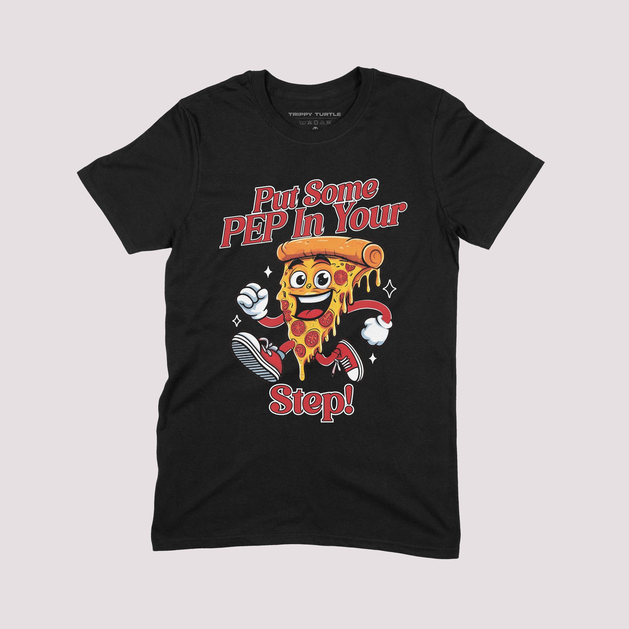 Put Some Pep In Your Step Pizza T-Shirt