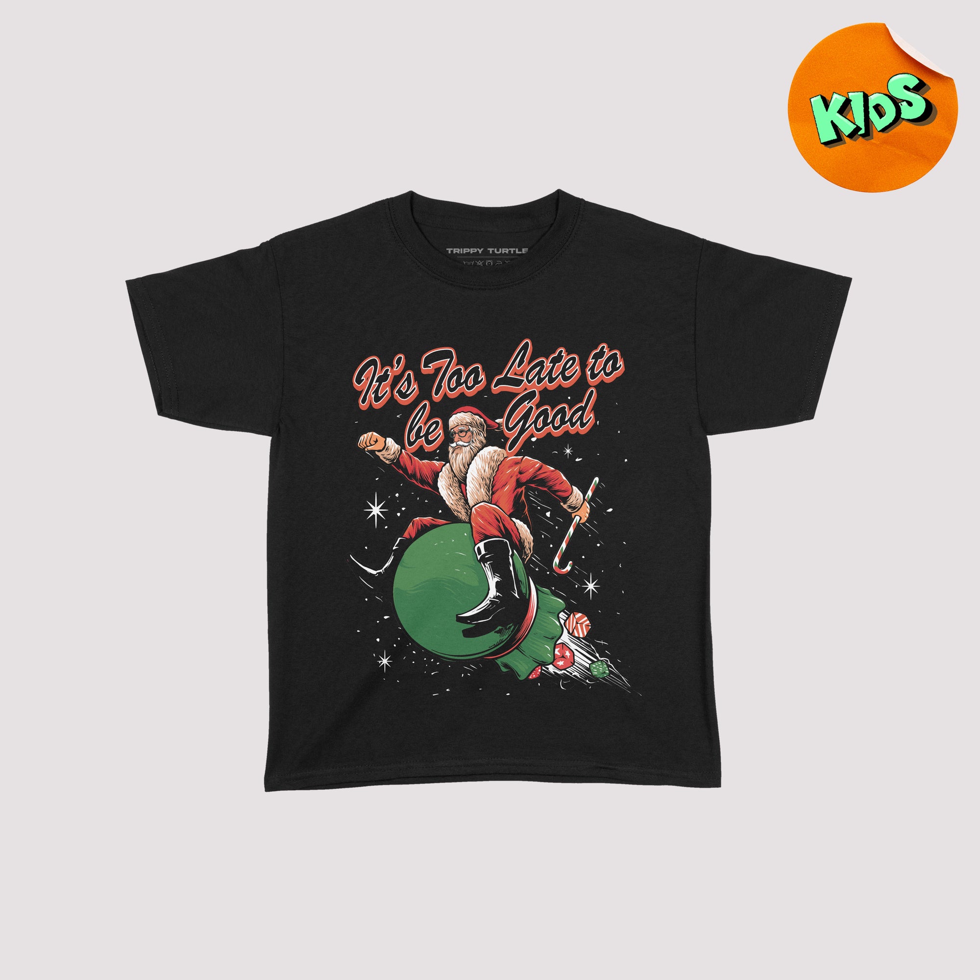 It's Too Late To Be Good Kids Christmas T-Shirt