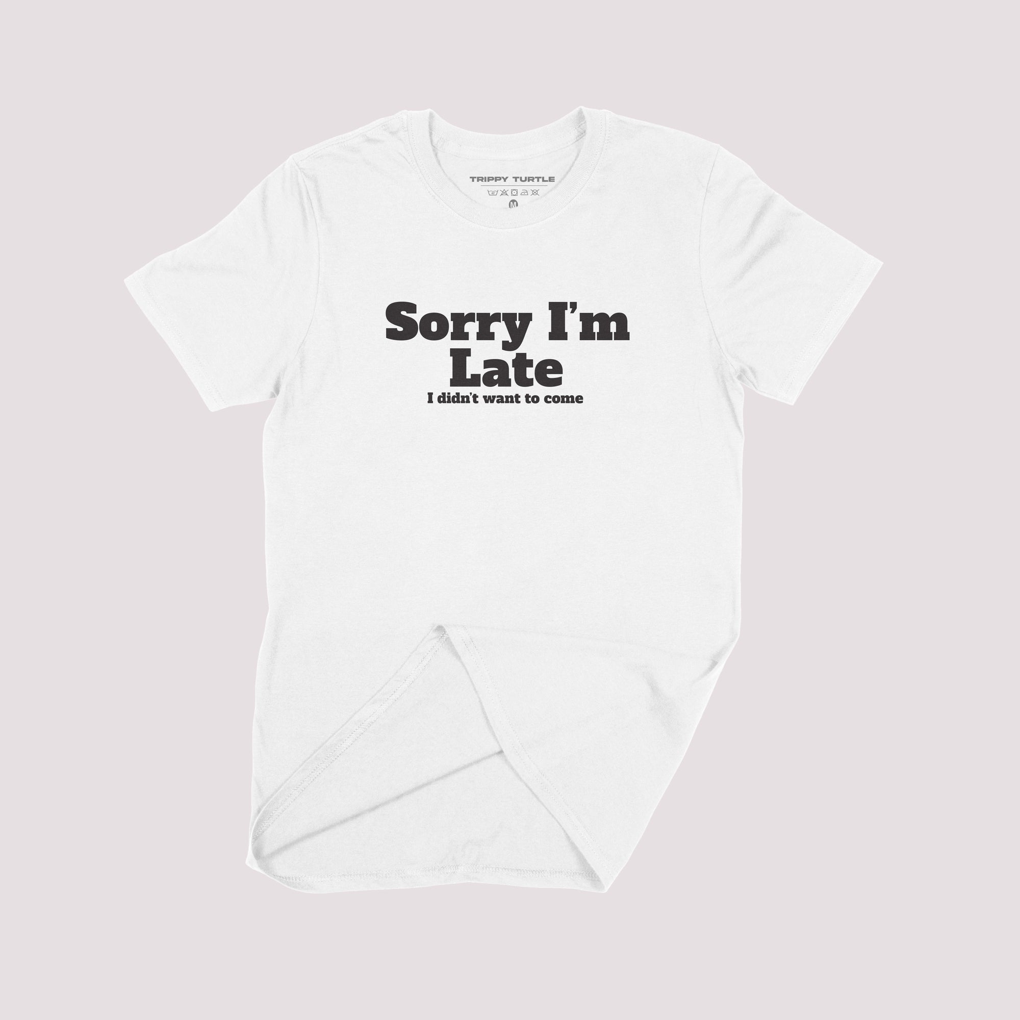Sorry Im Late T-shirt