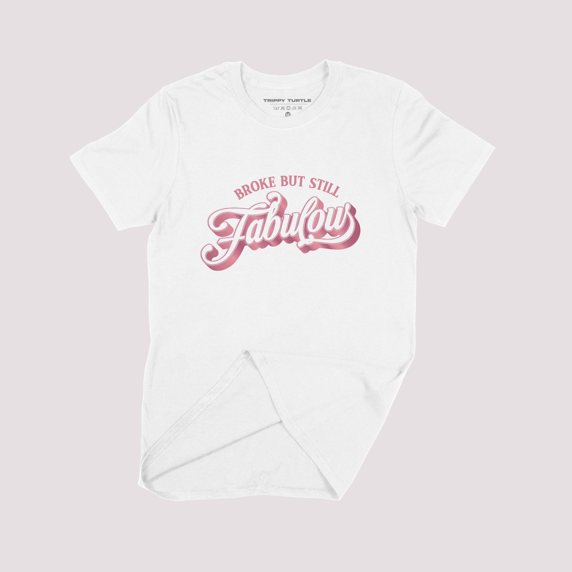 Broke But Still Fabulous T-shirt