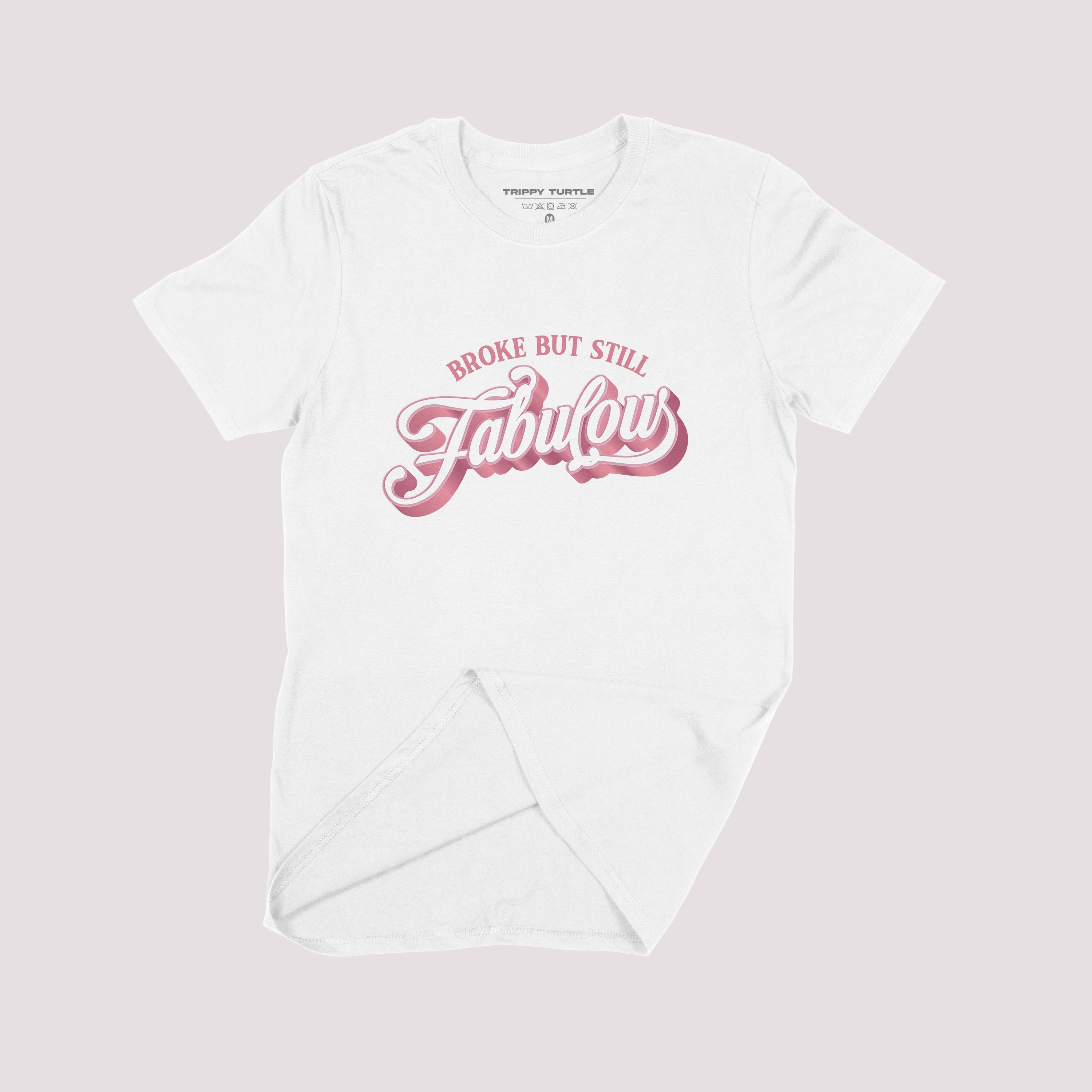 Broke But Still Fabulous T-shirt