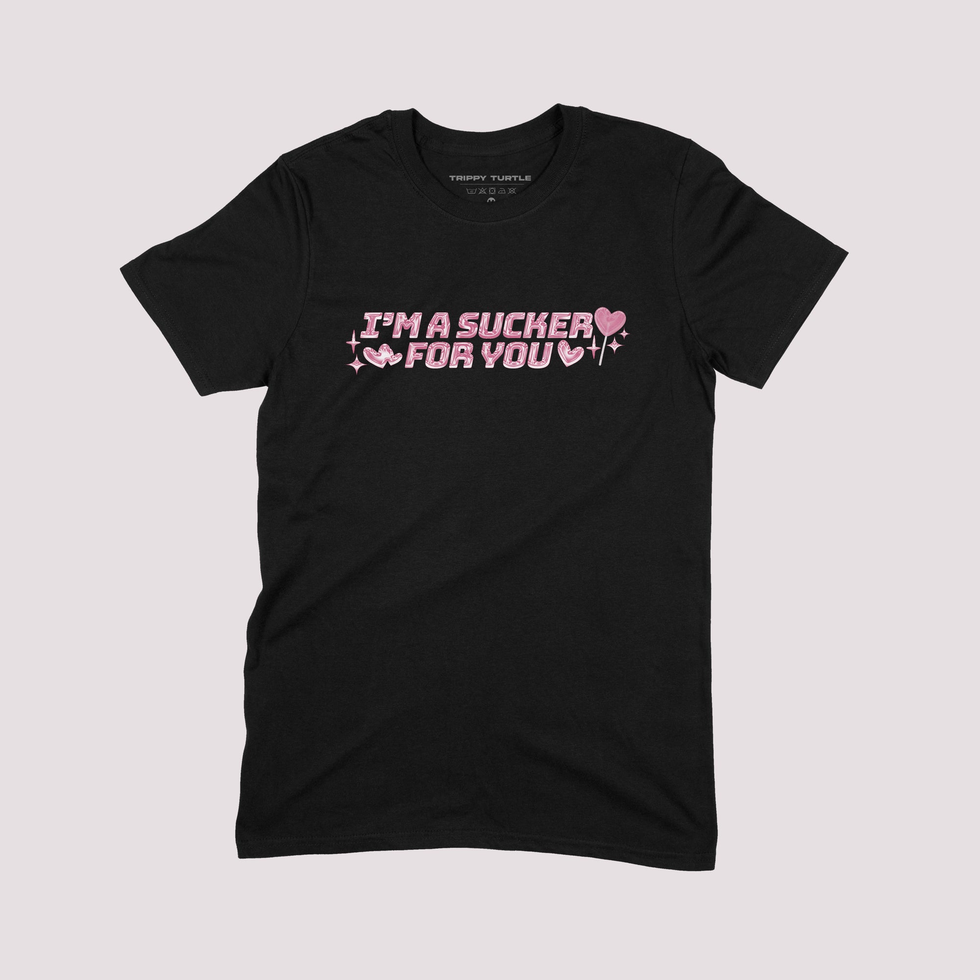 I'm A Sucker For You Valentines T-shirt