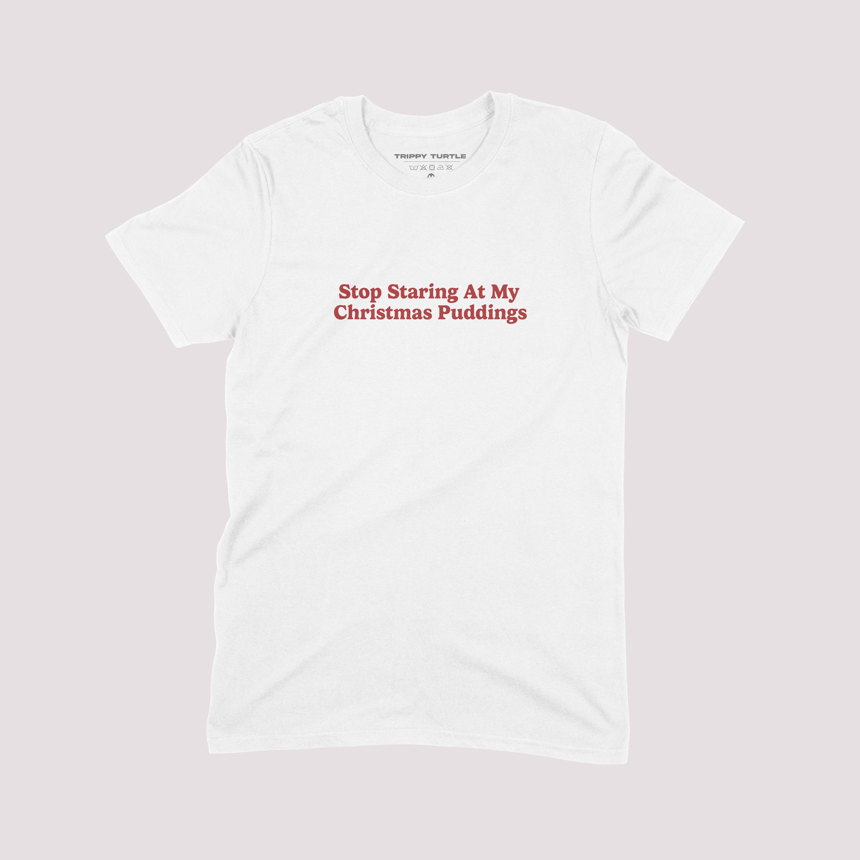 Stop Staring At My Xmas Puddings T-shirt