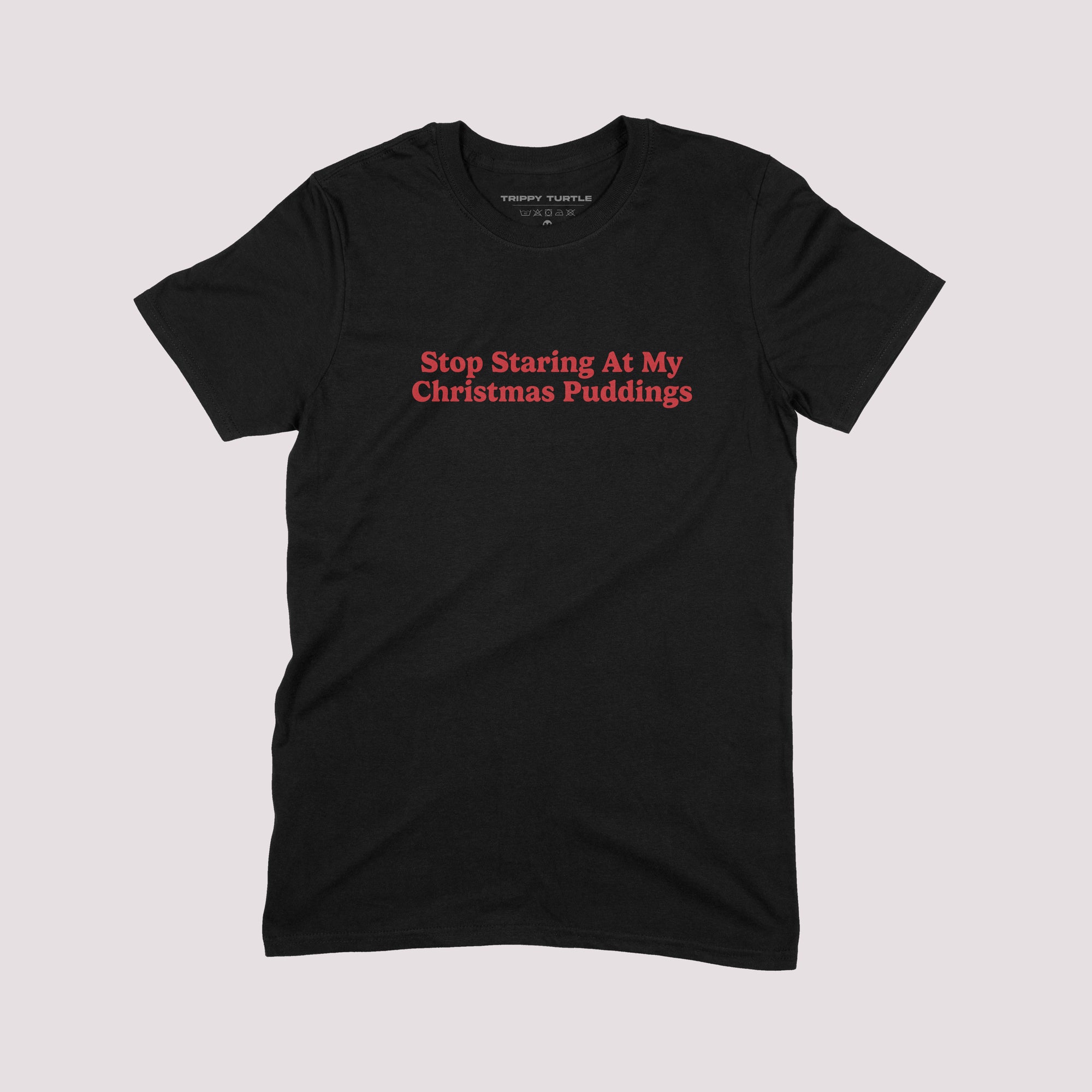Stop Staring At My Xmas Puddings T-shirt
