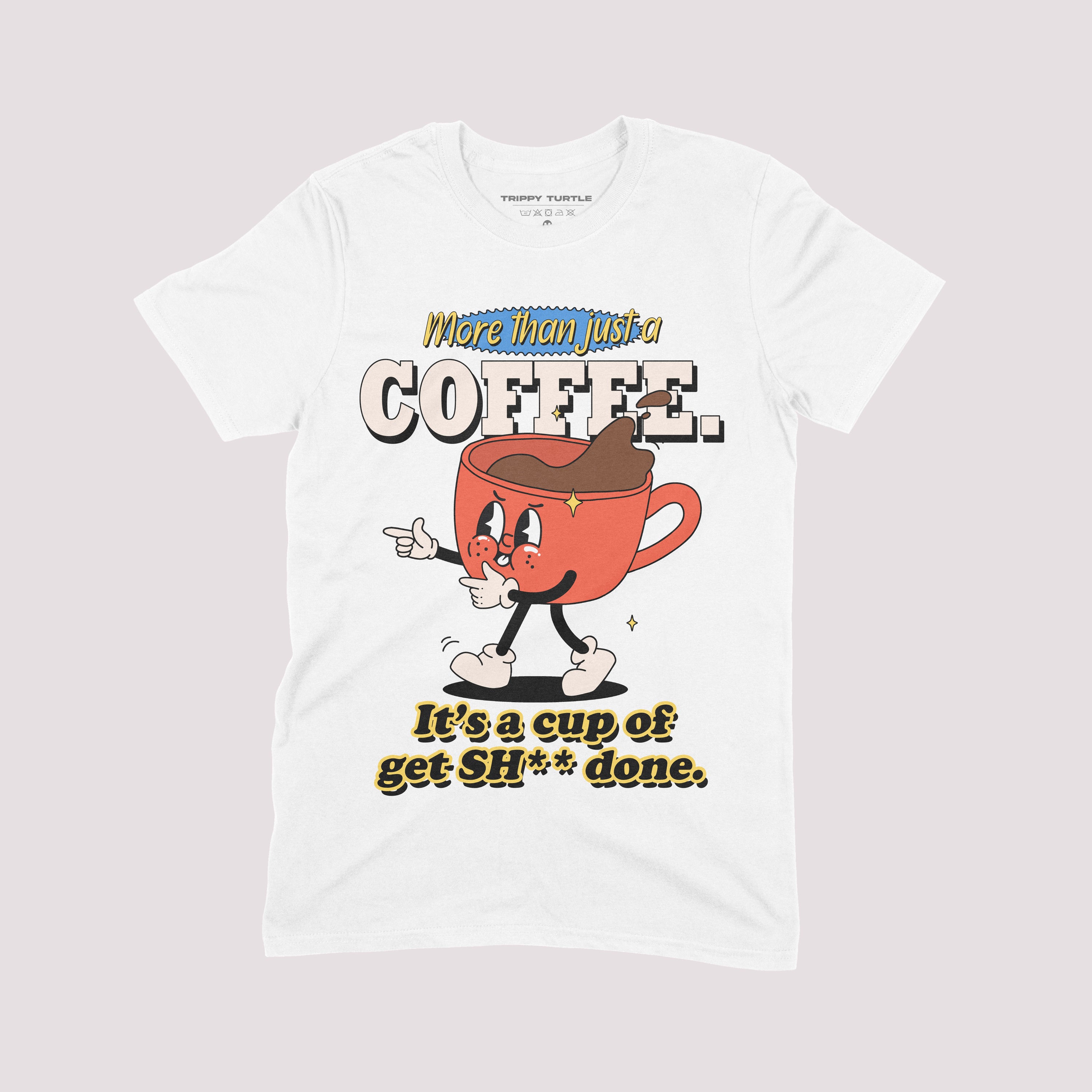 Get Shit Done Coffee T-Shirt