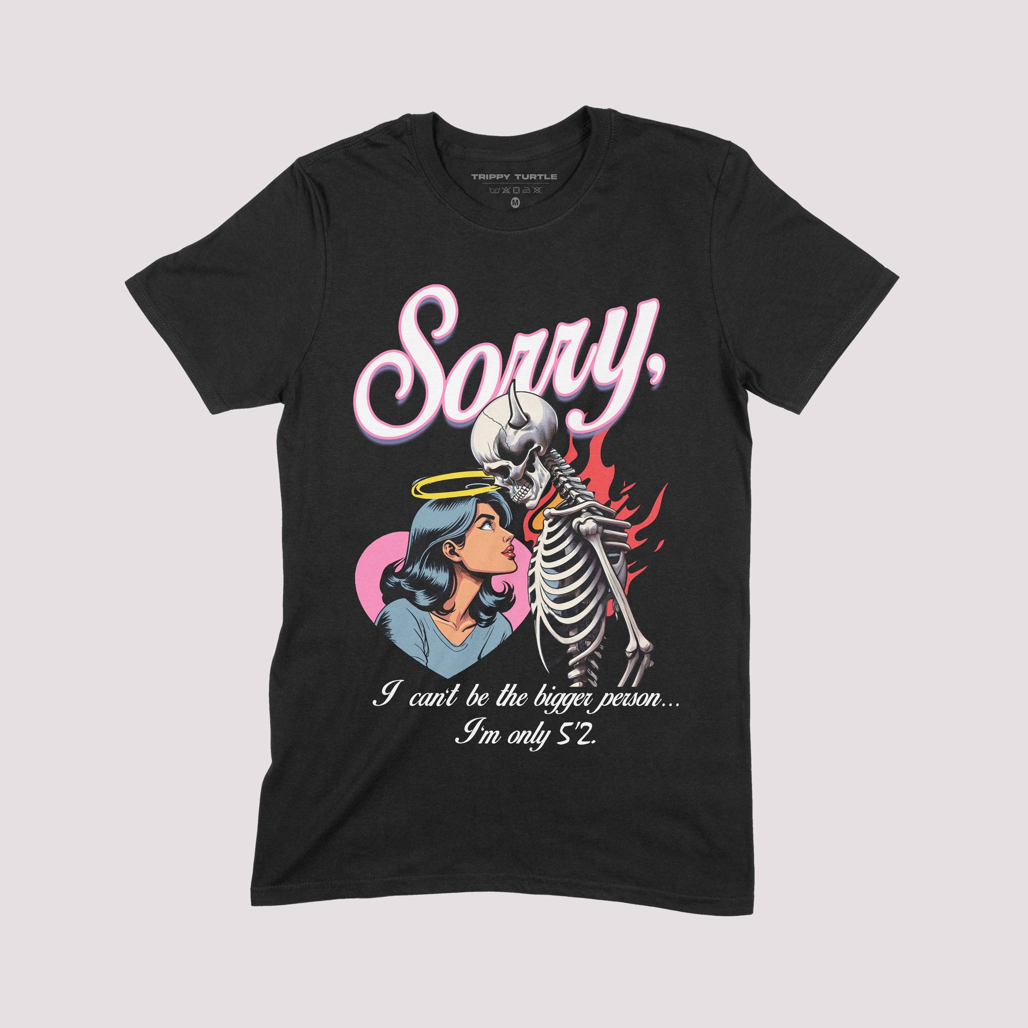Sorry I Can't Be The Bigger Person  T-shirt