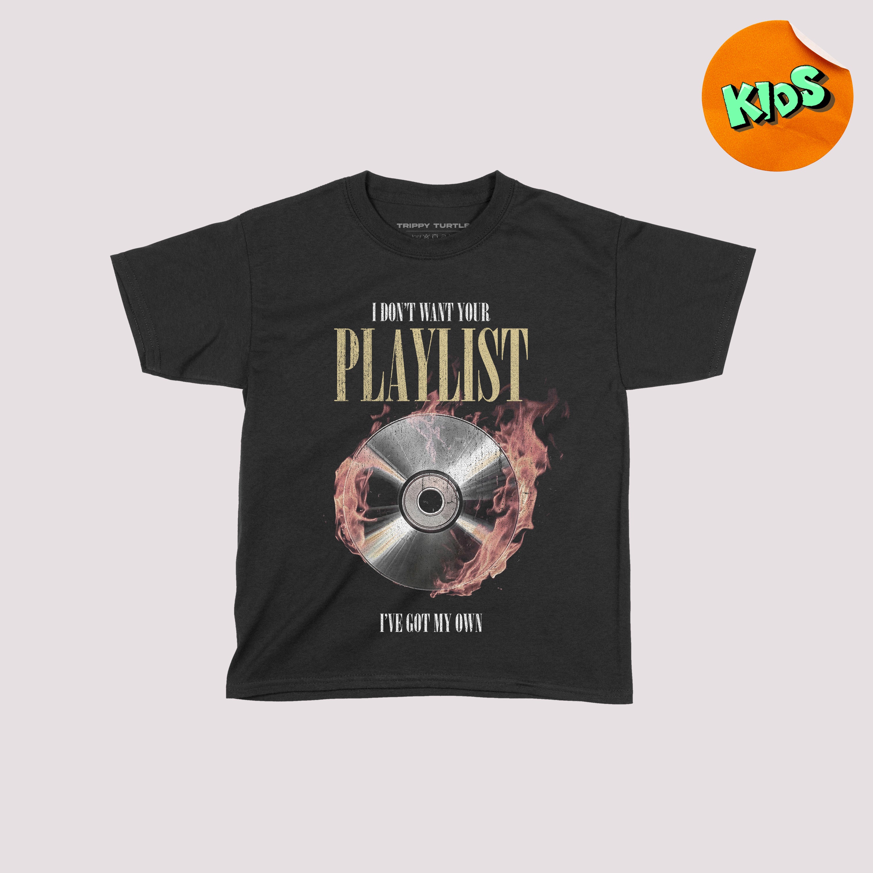 I Don't Want Your Playlist Kids T-shirt