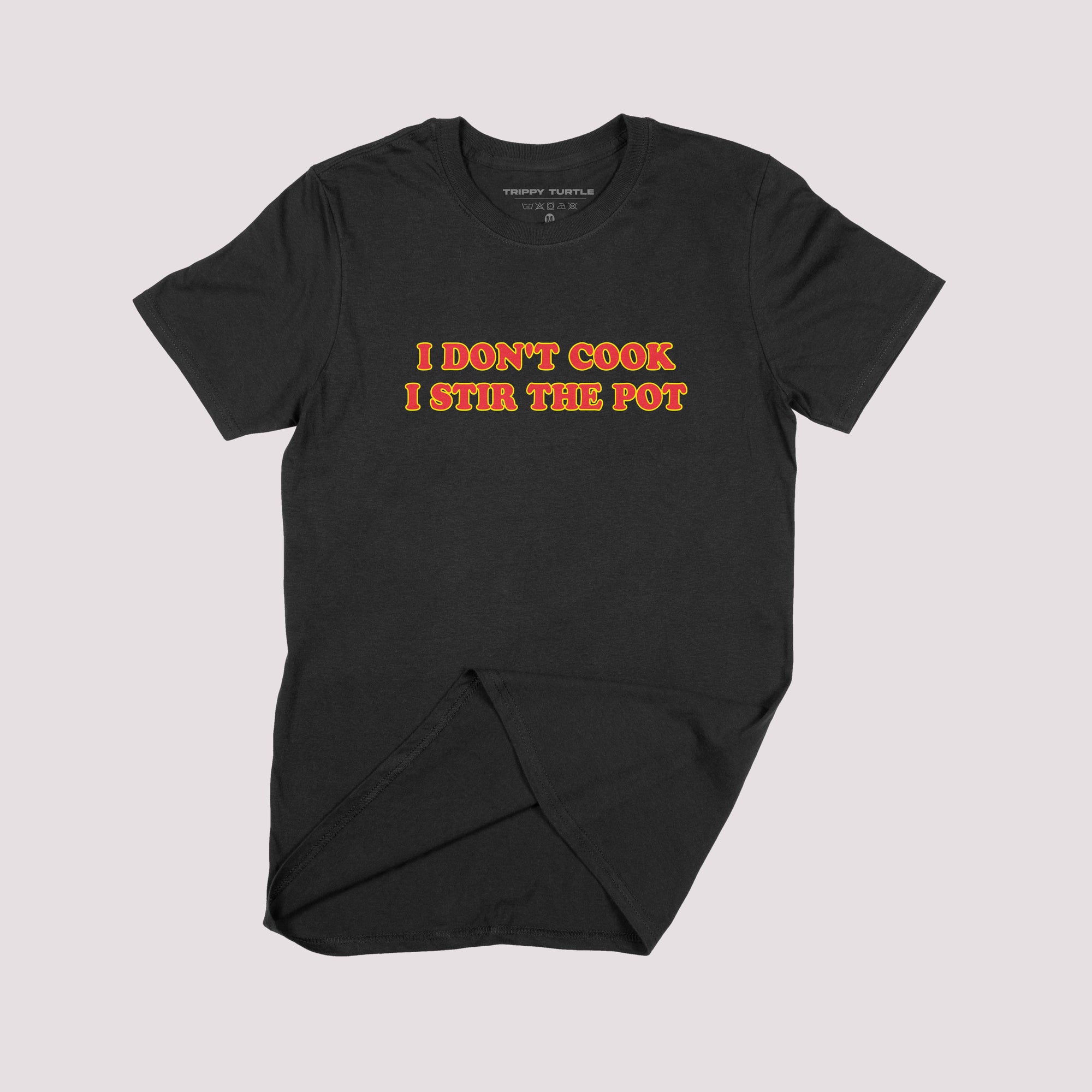 I Don't Cook I Stir The Pot Slogan T-shirt