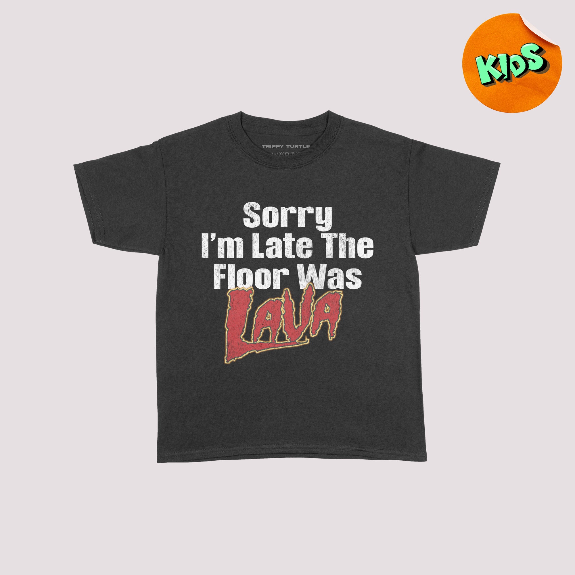 Sorry I'm Late Floor Was Lava Kids T-shirt