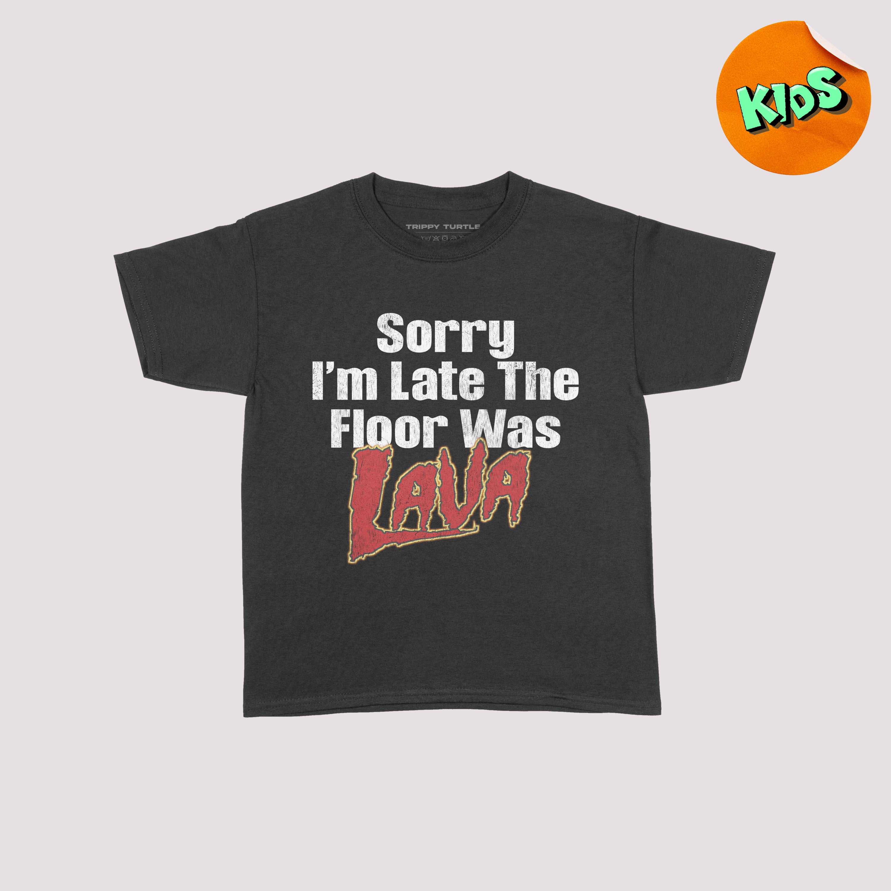 Sorry I'm Late Floor Was Lava Kids T-shirt