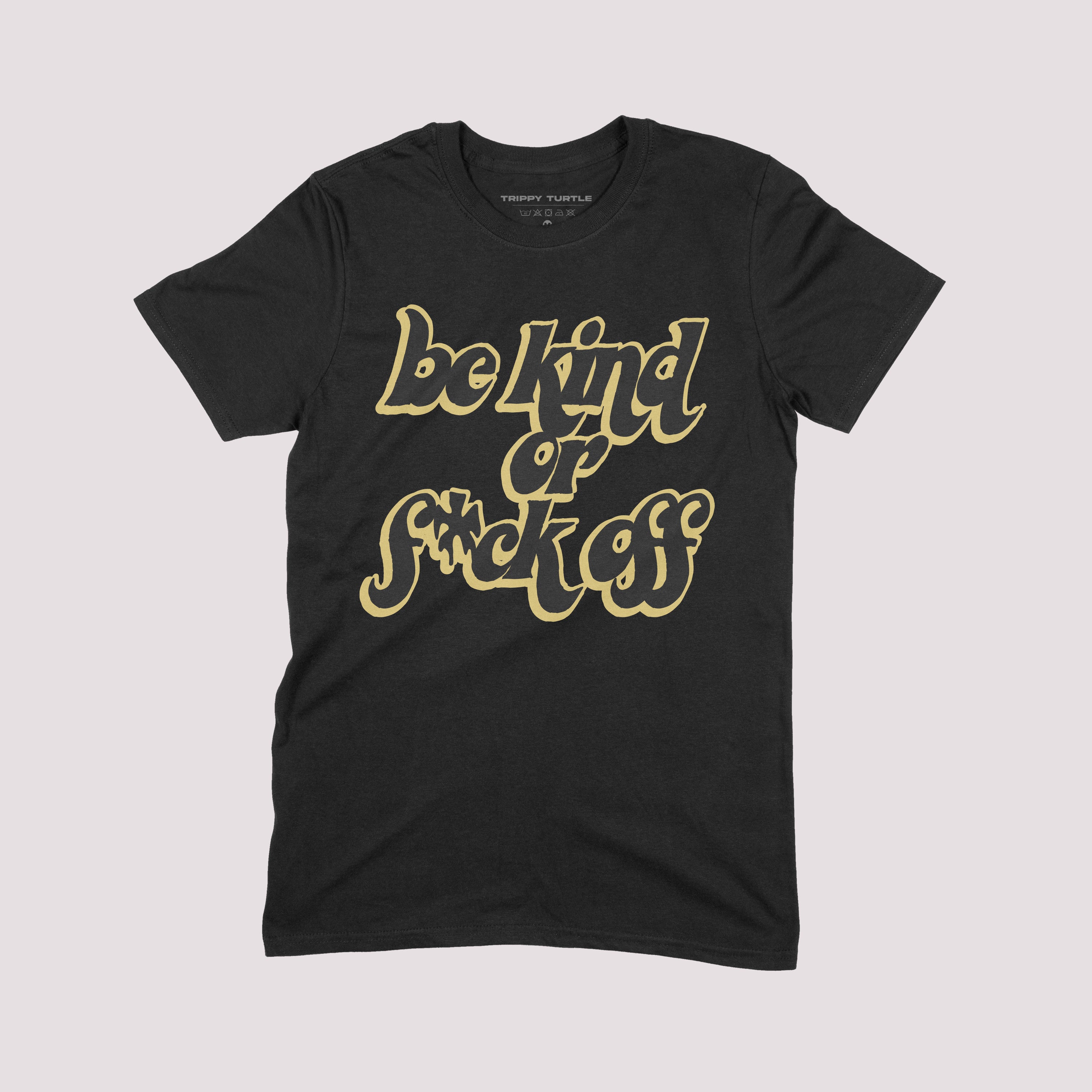 Be Kind Or Fuck Off Slogan T-shirt