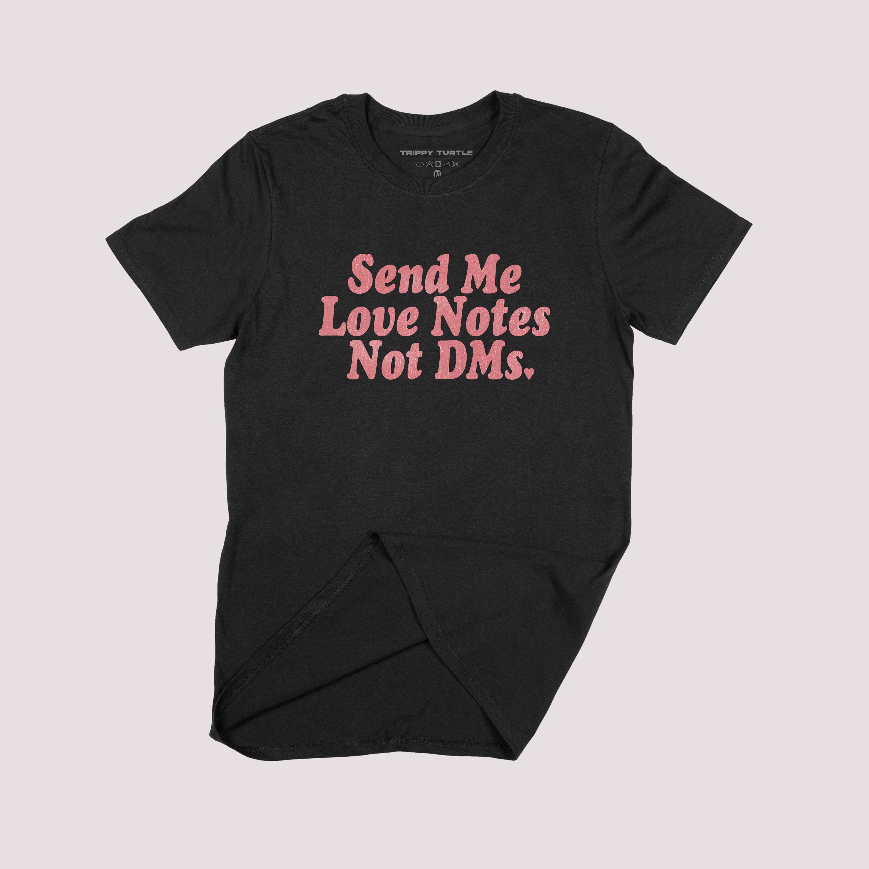 Send Me Love Notes Not DM's Slogan T-shirt
