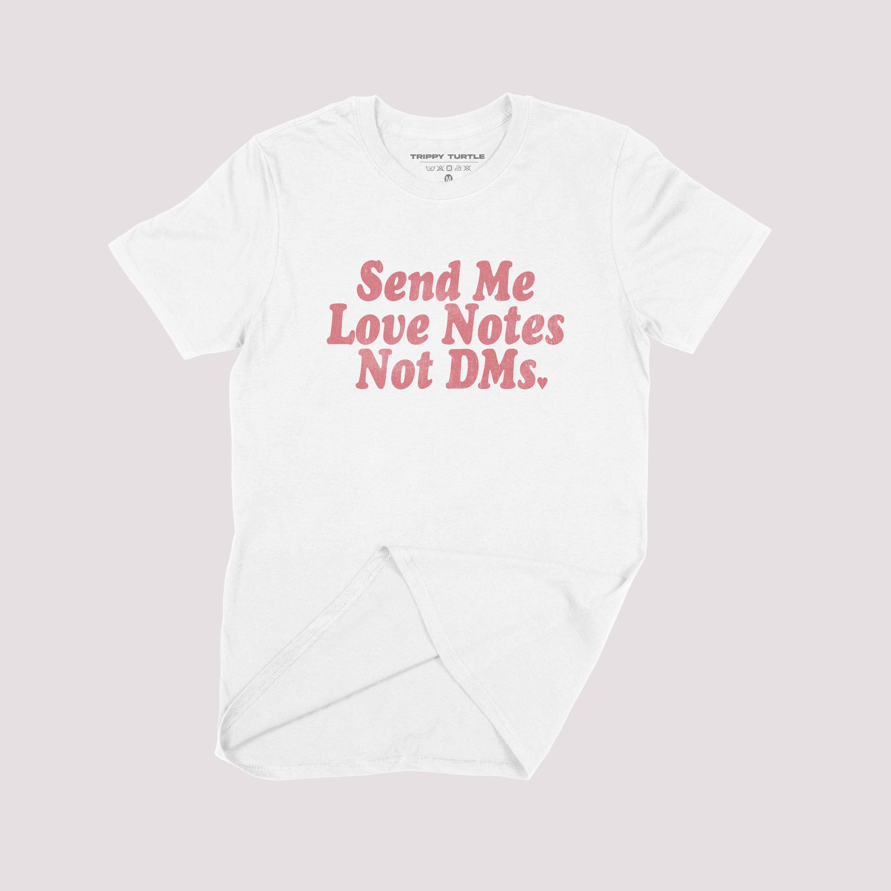 Send Me Love Notes Not DM's Slogan T-shirt