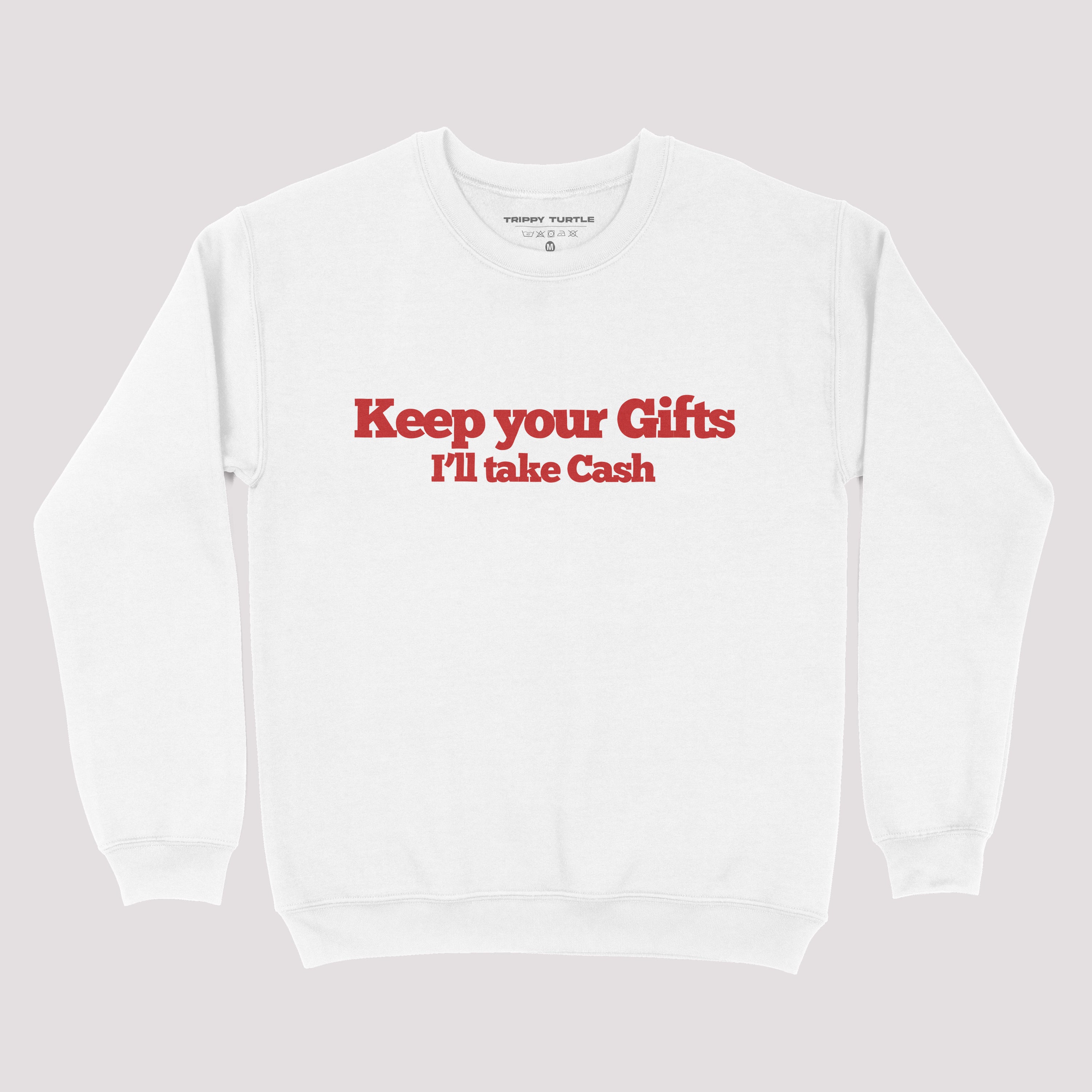Keep Your Gifts I'll Take Cash Christmas Sweatshirt