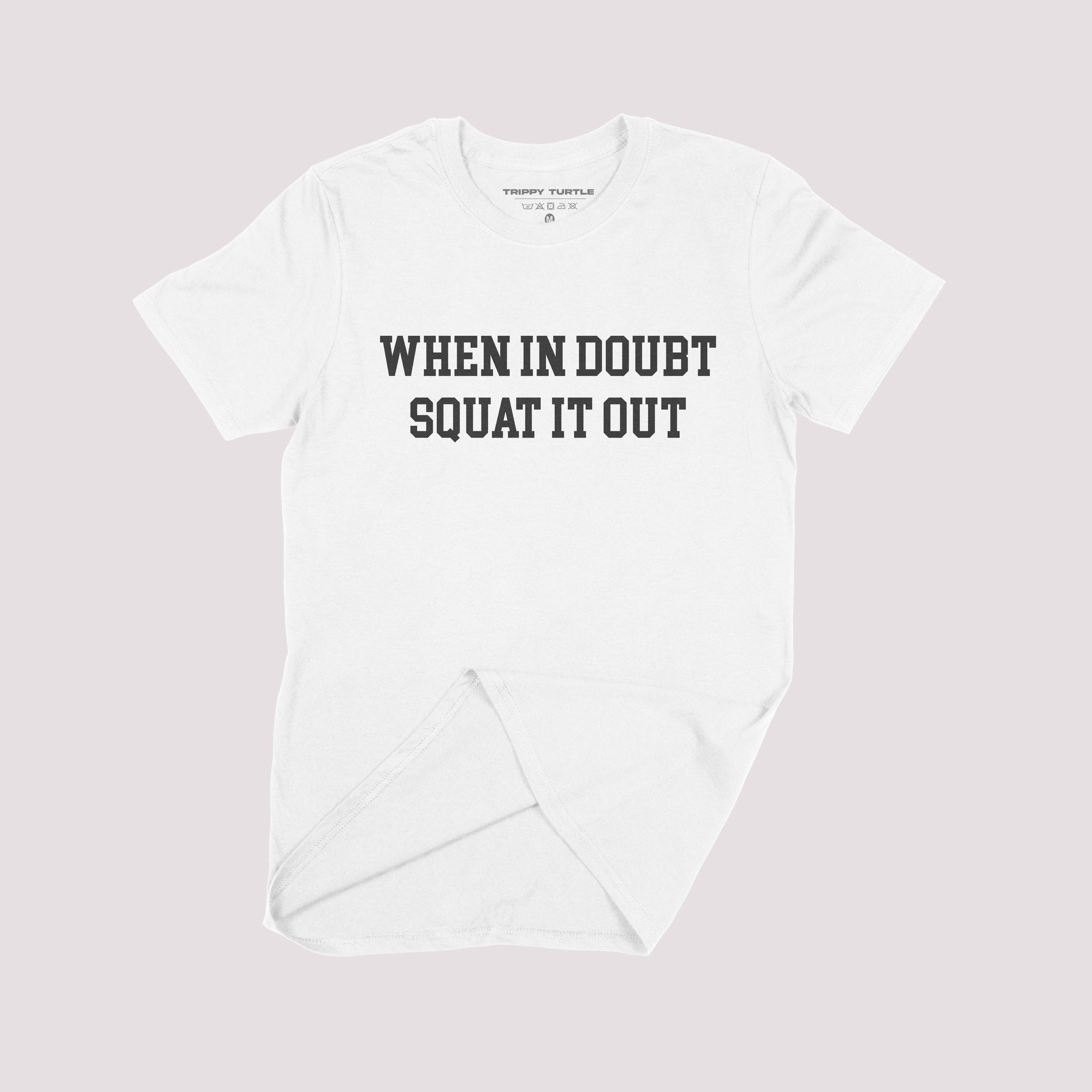 When In Doubt Squat It Out Gym T-shirt