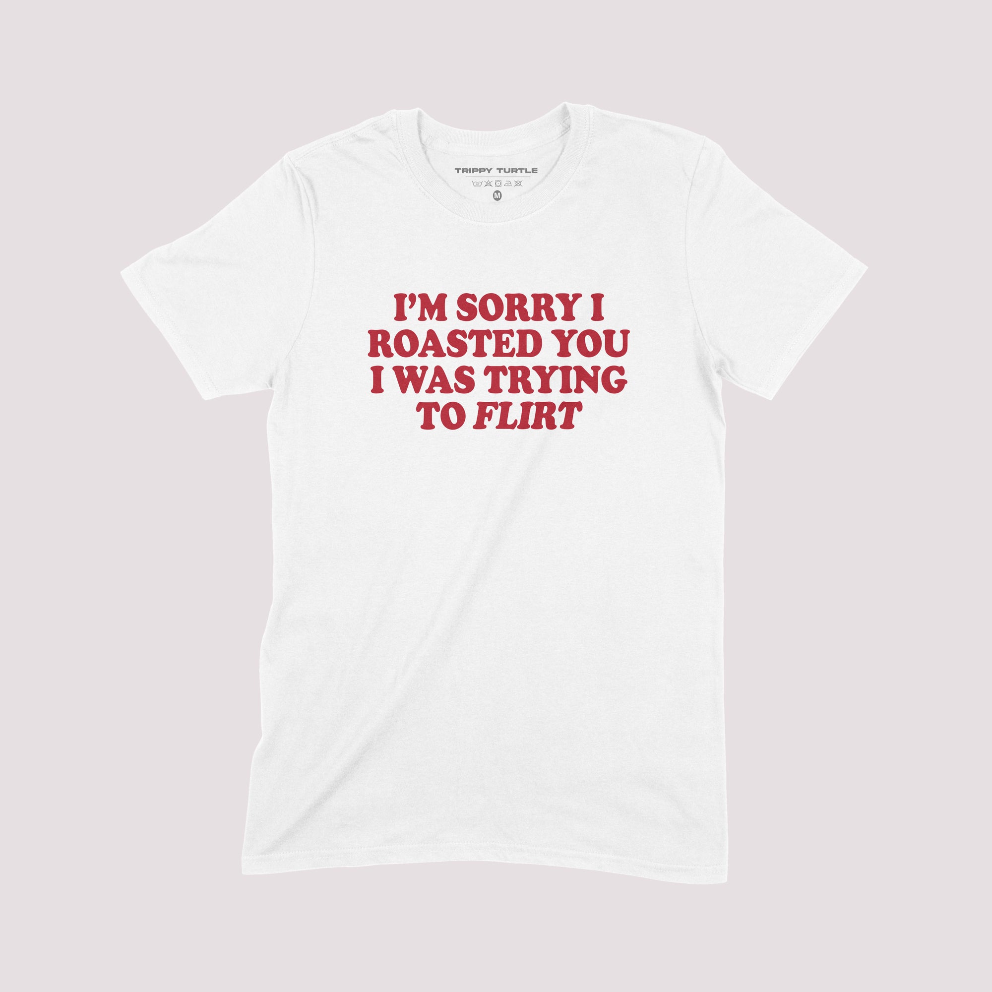 Sorry I Was Trying To Flirt Slogan T-shirt