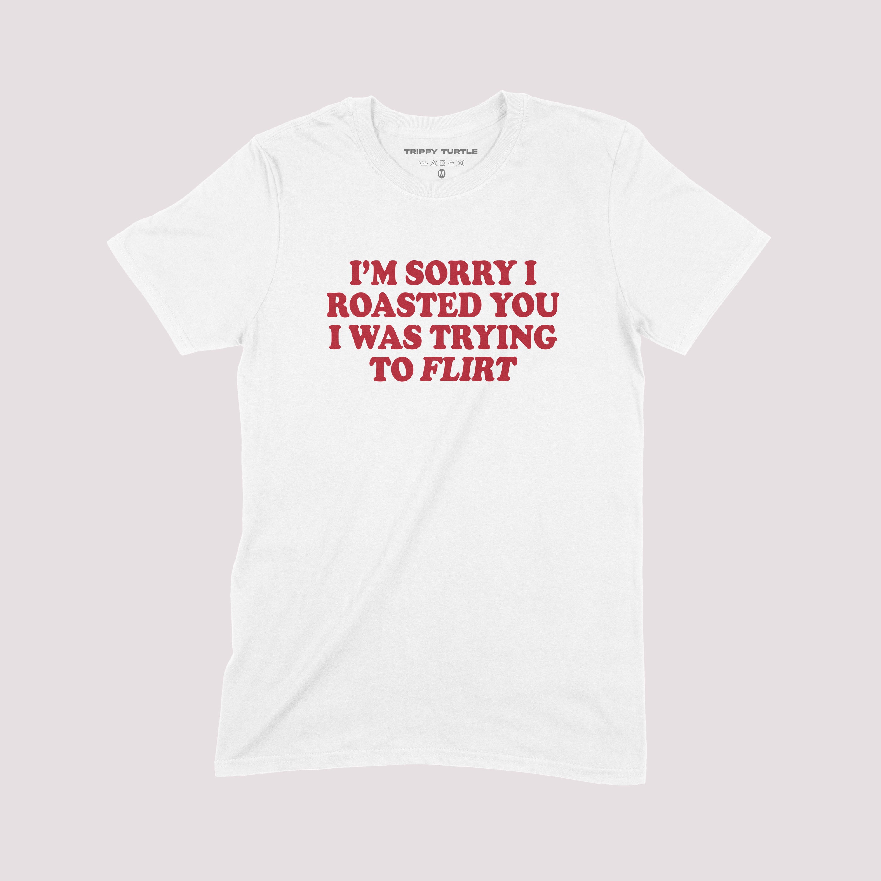 Sorry I Was Trying To Flirt Slogan T-shirt