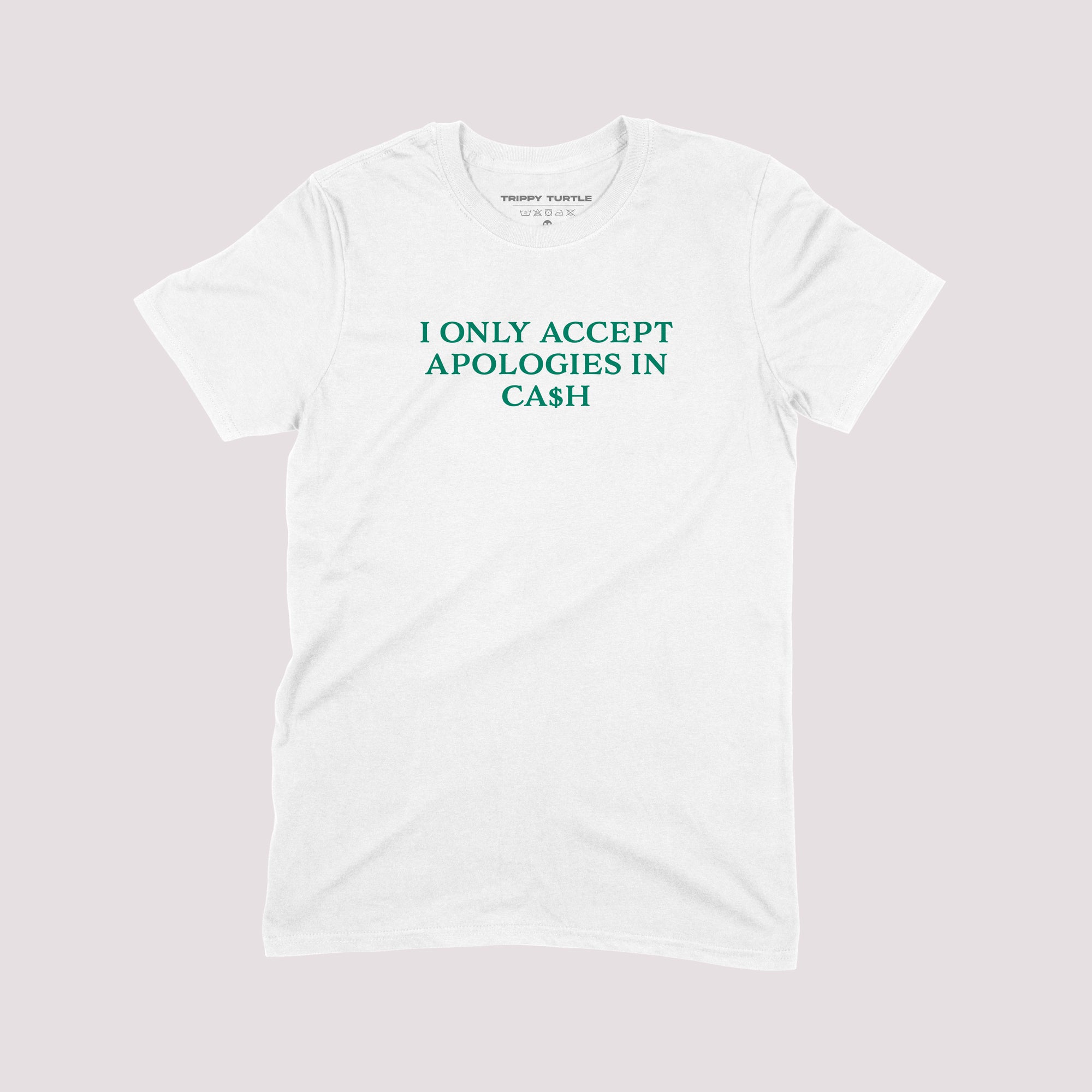 Only Accept Apologies In Cash Slogan T-shirt