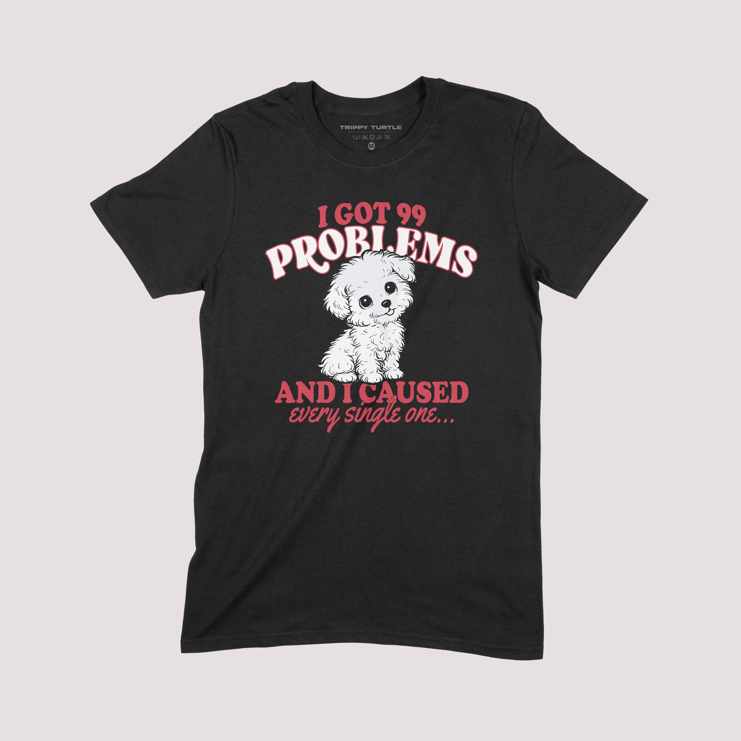 I Got 99 Problems T-Shirt