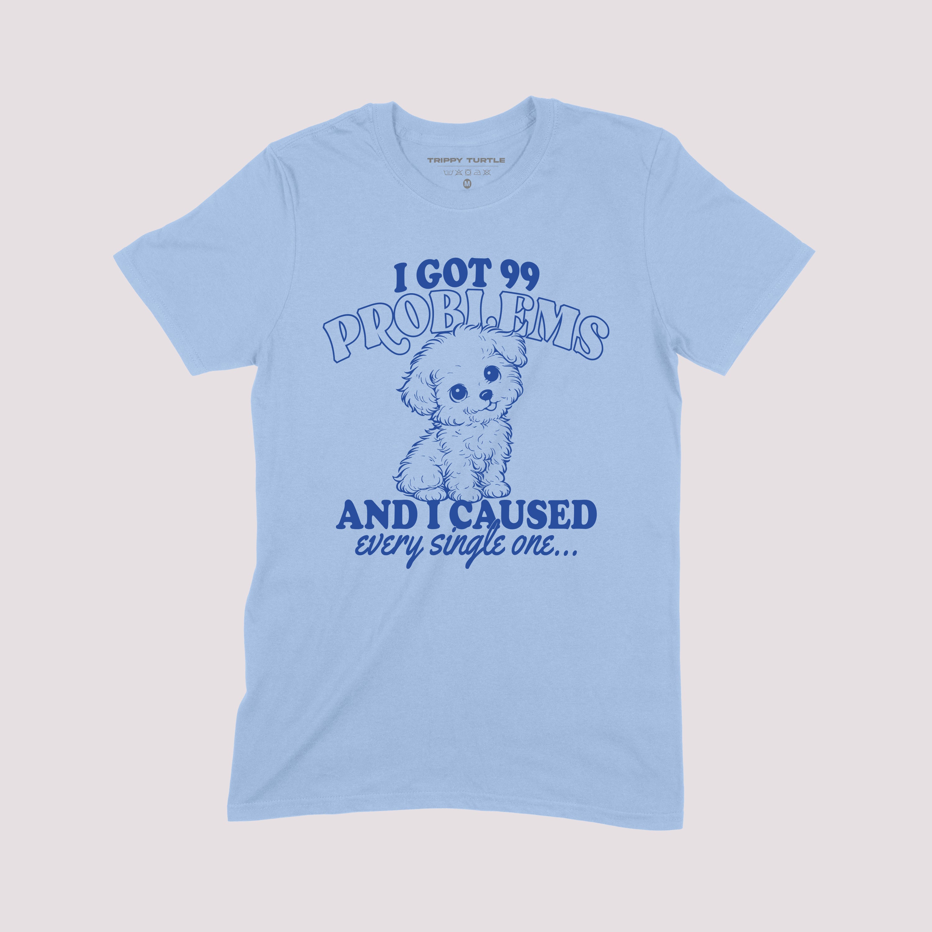I Got 99 Problems T-Shirt