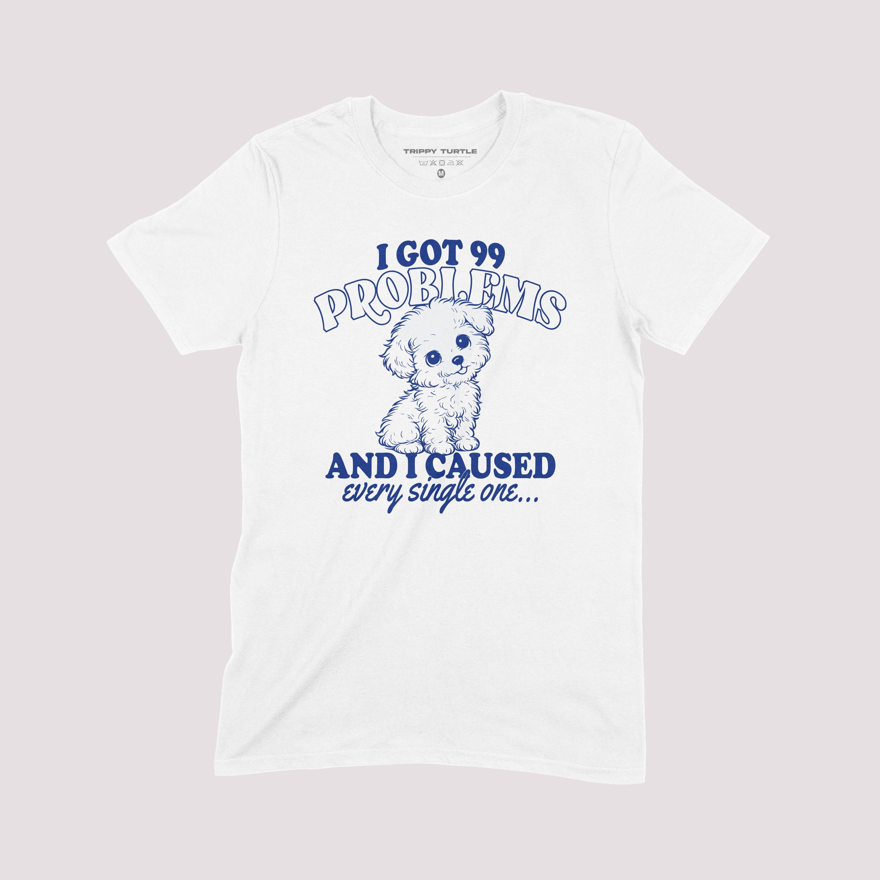 I Got 99 Problems T-Shirt