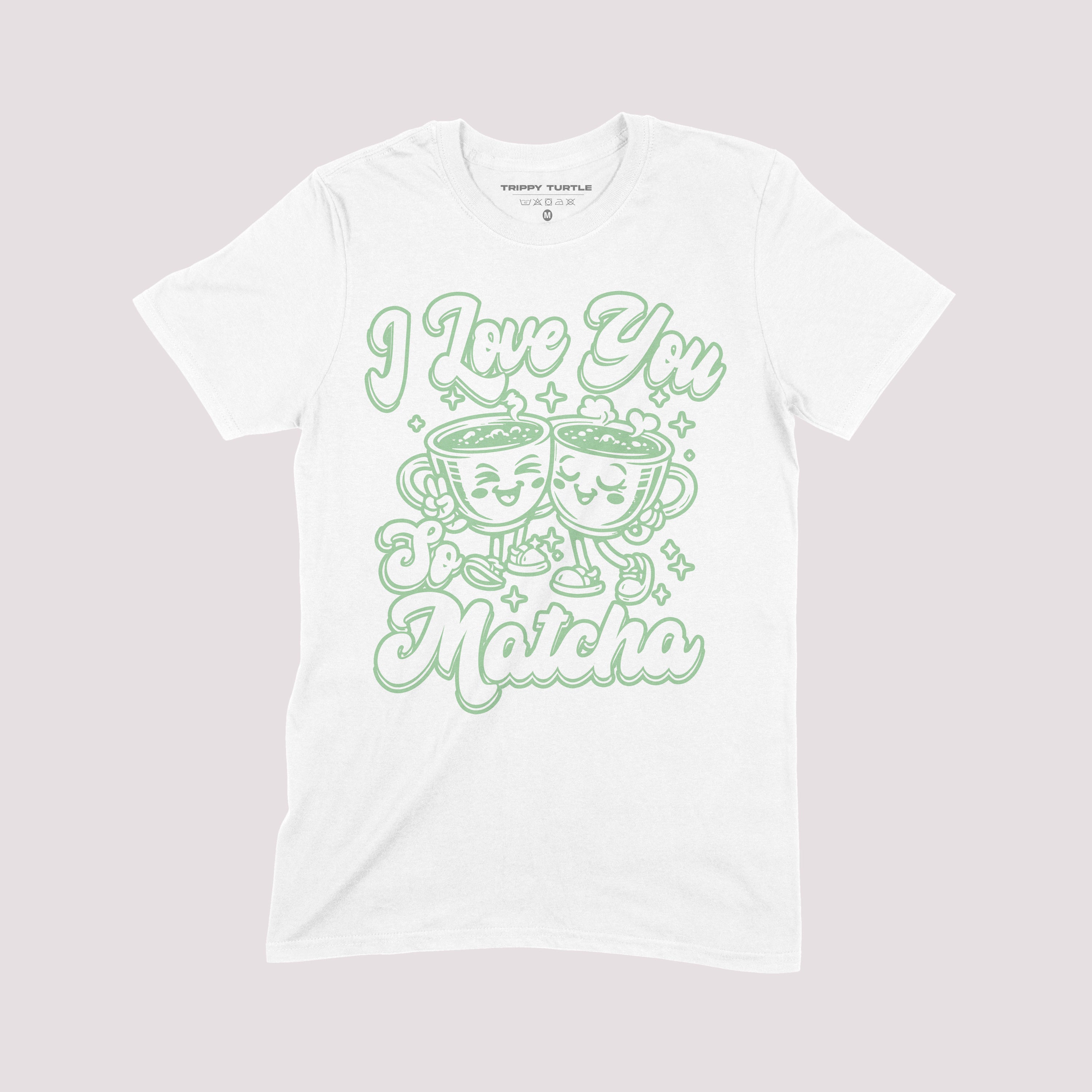 I Love You So Matcha T-Shirt
