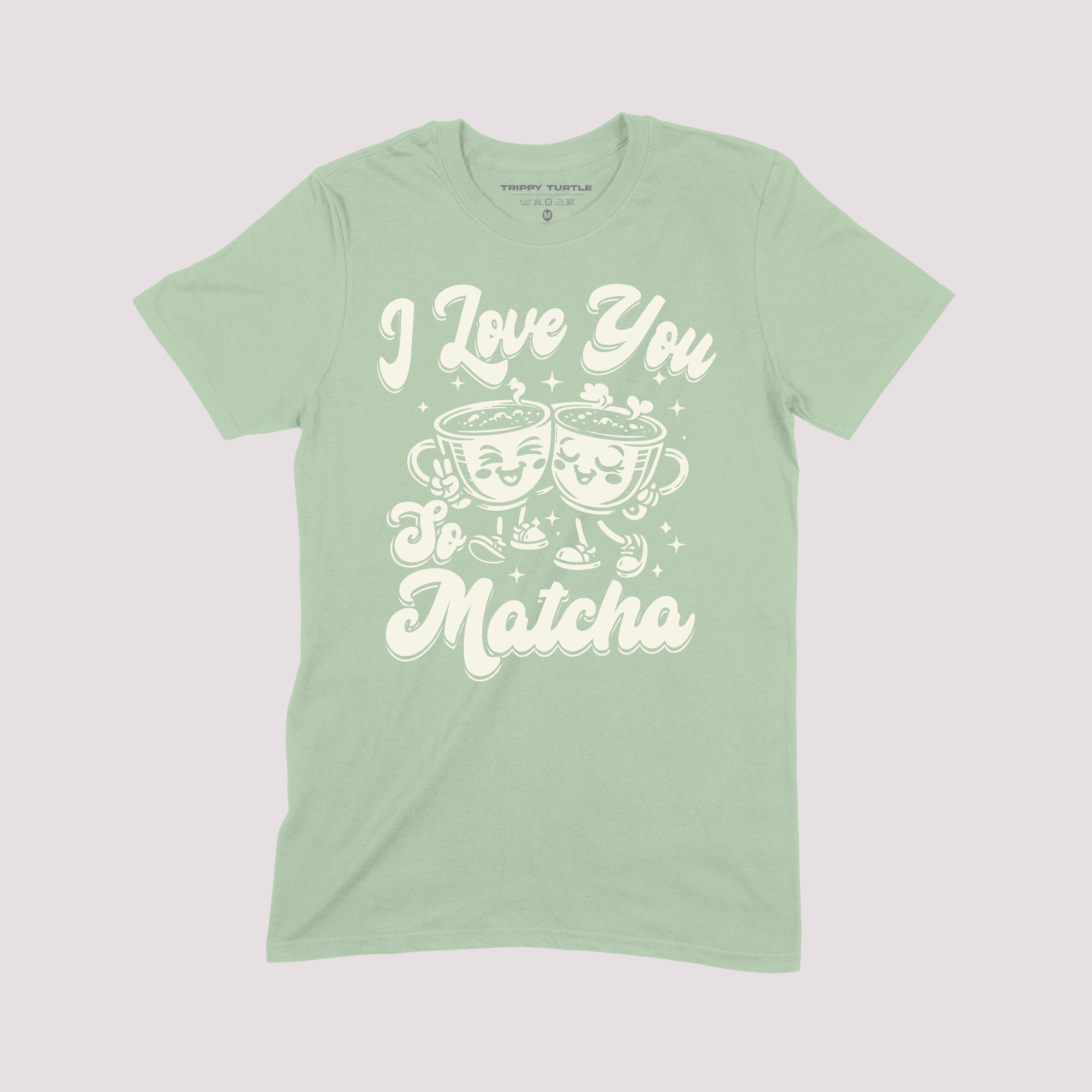 I Love You So Matcha T-Shirt