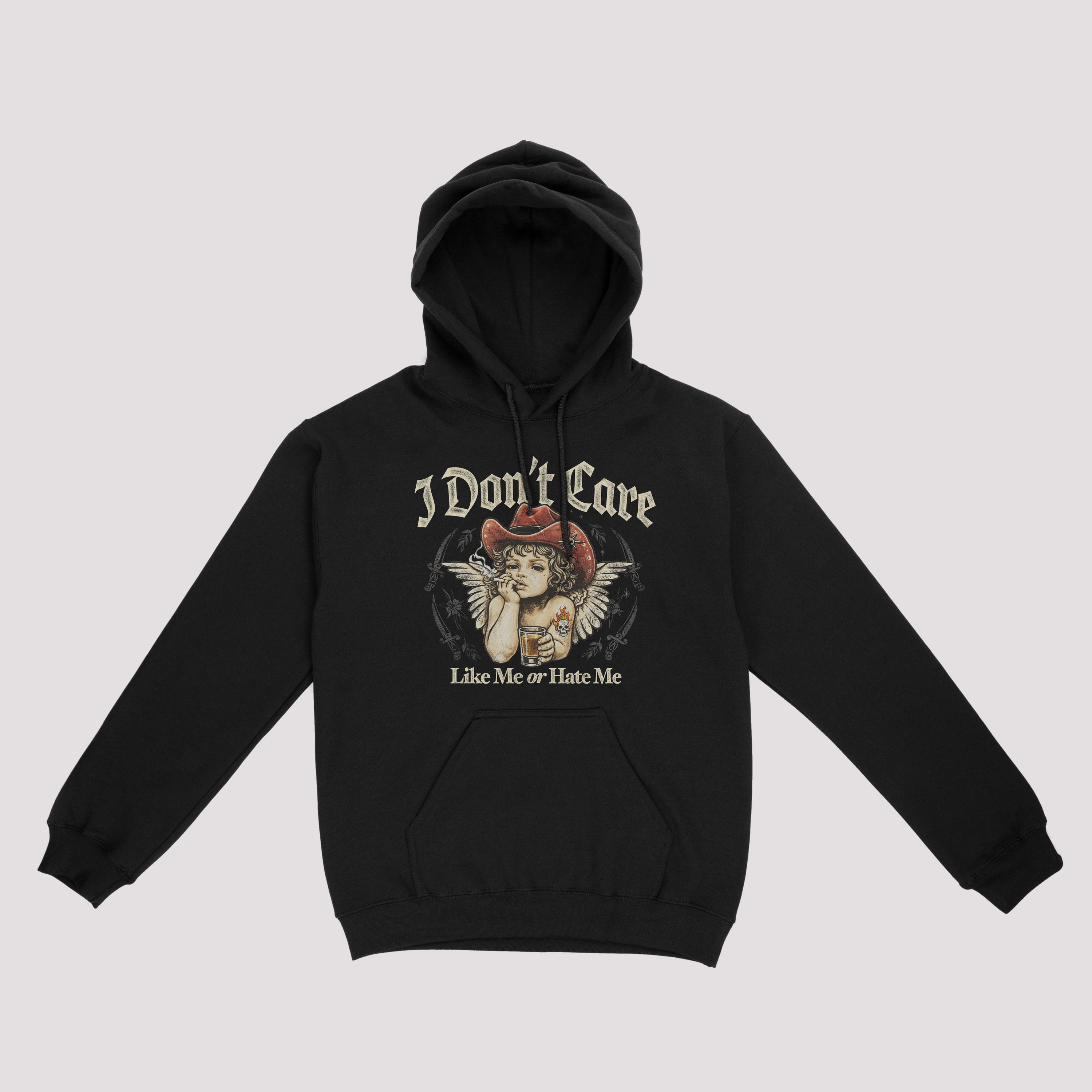 I Don't Care Like Me Or Hate Me Hoodie