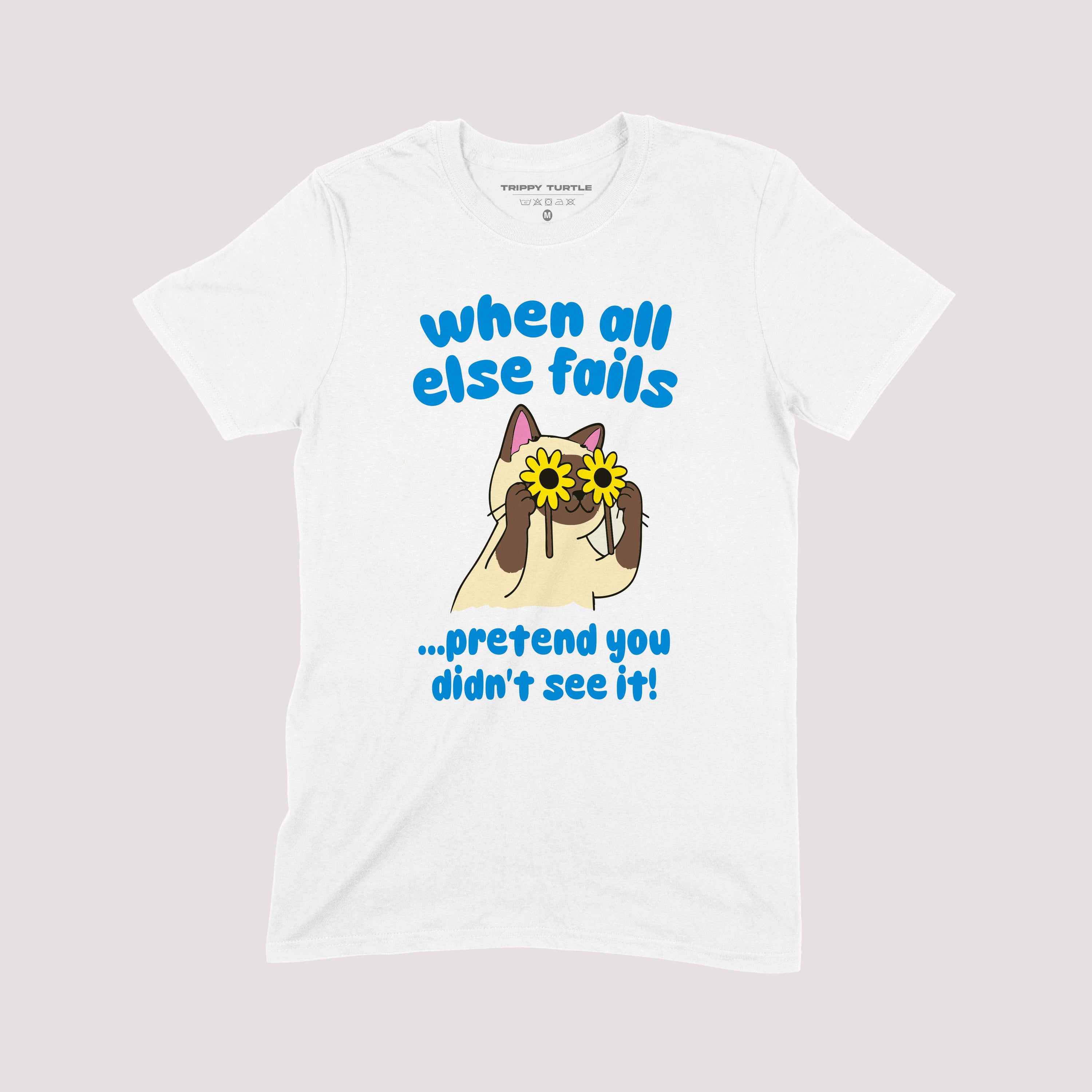 When All Else Fails Graphic T-shirt