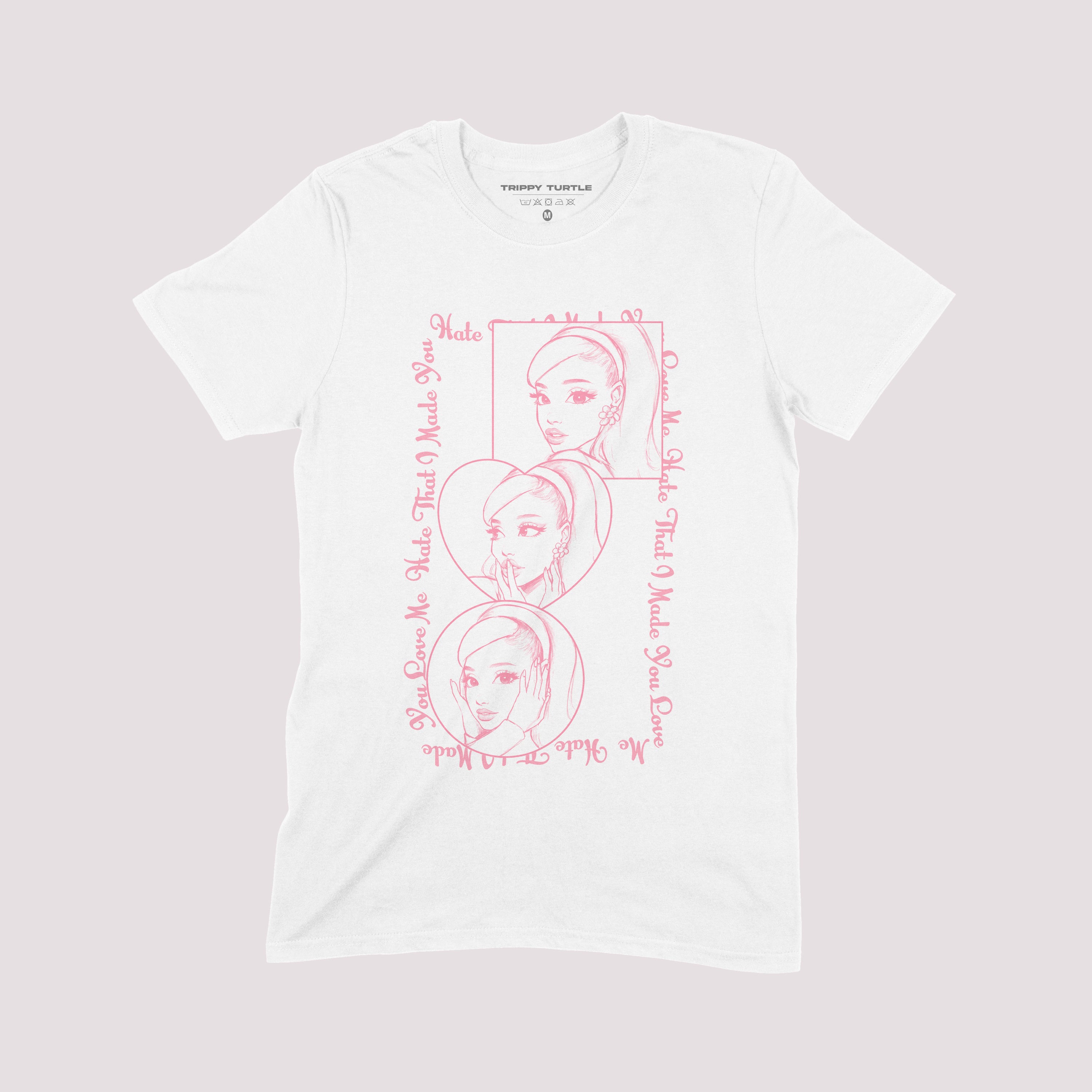 Hate That I Made You Love Me Ariana Grande Inspired T-Shirt