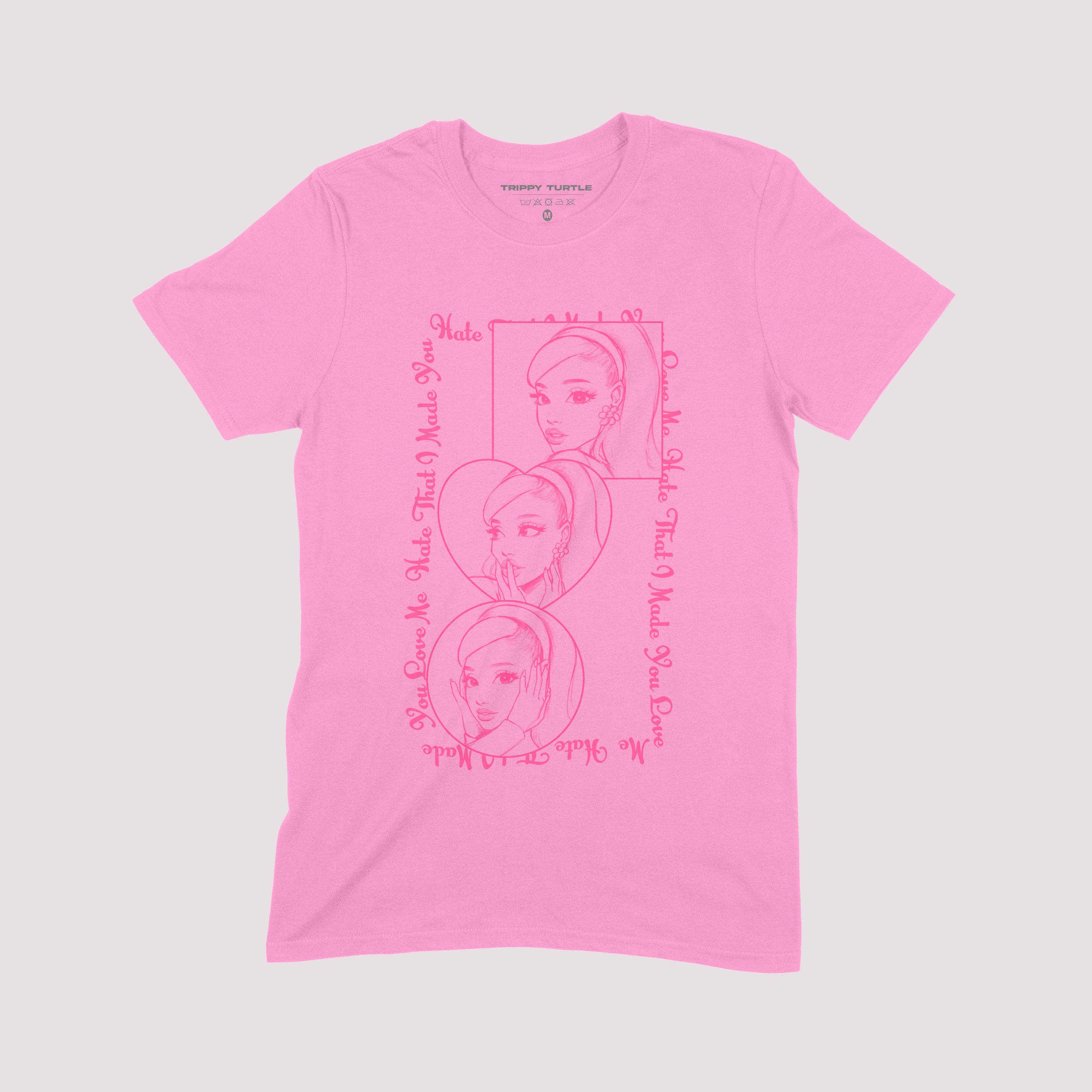 Hate That I Made You Love Me Ariana Grande Inspired T-Shirt