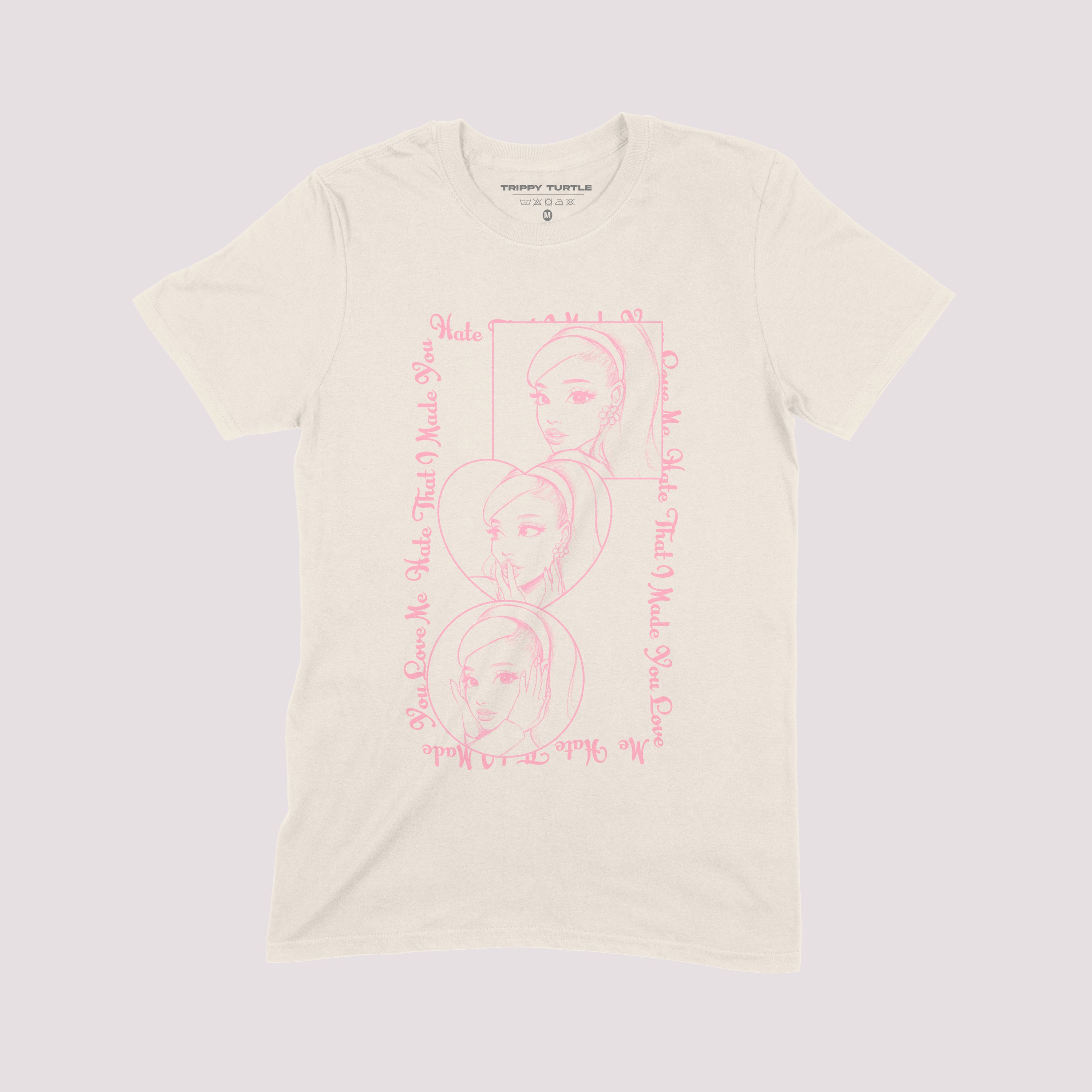 Hate That I Made You Love Me Ariana Grande Inspired T-Shirt