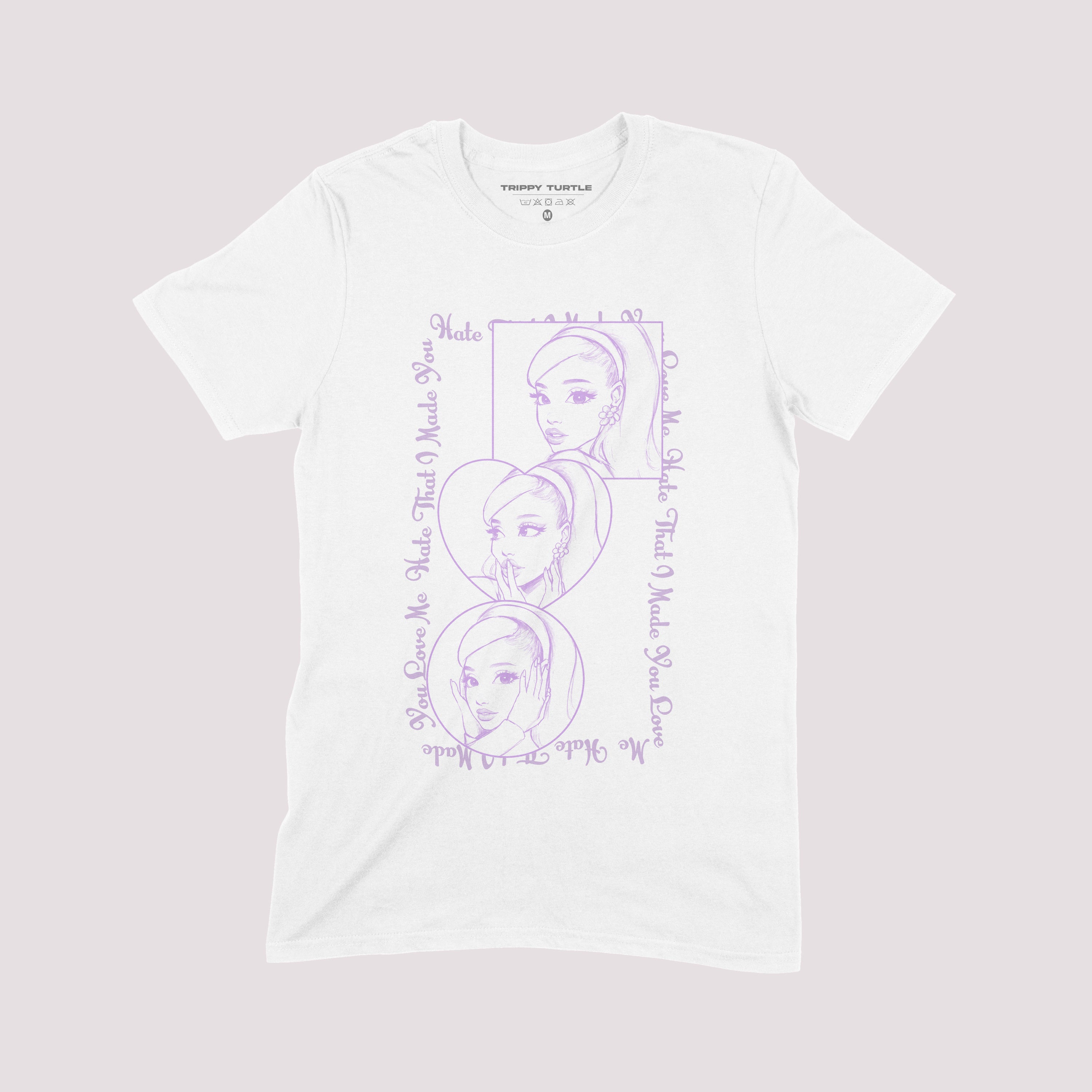 Hate That I Made You Love Me Ariana Grande Inspired T-Shirt