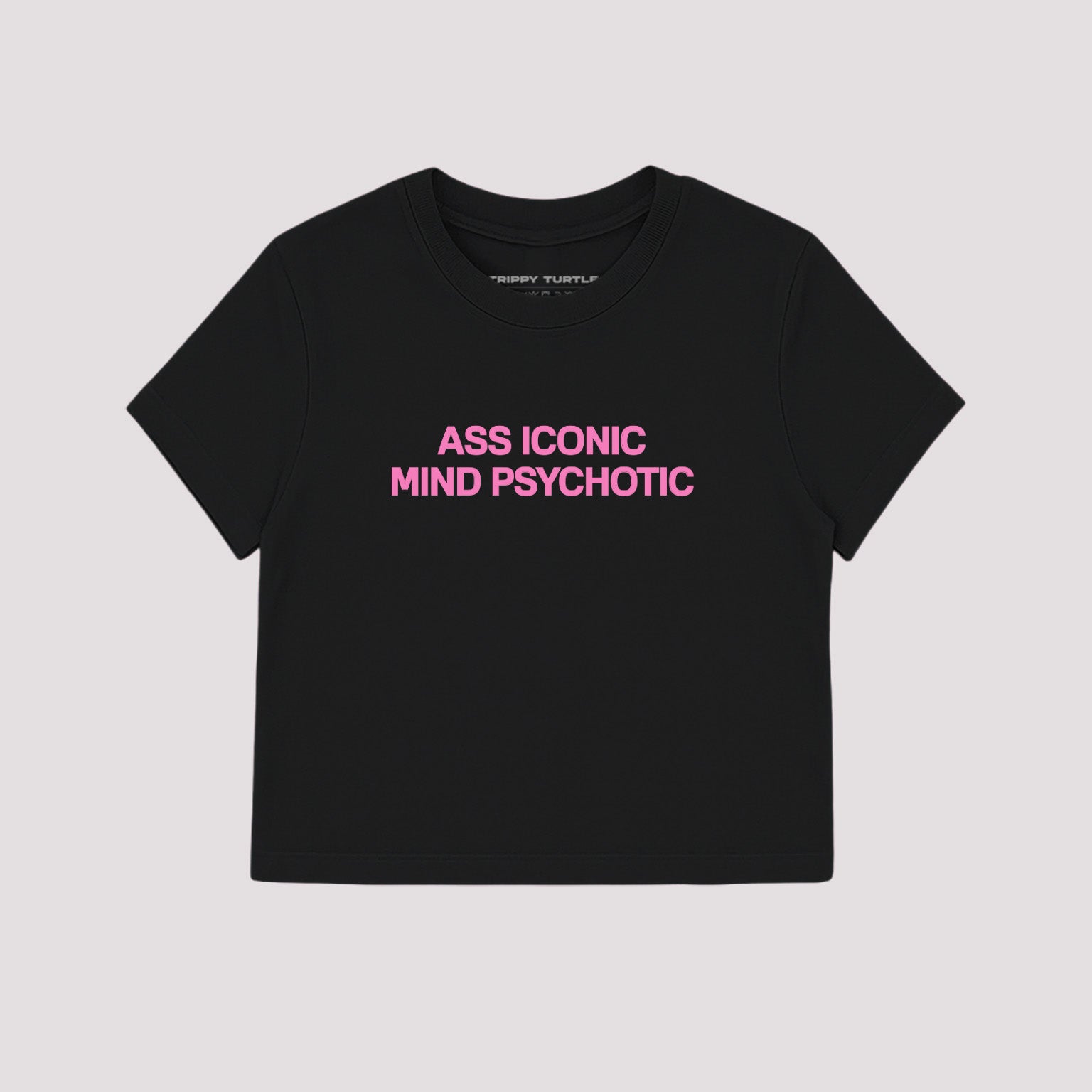 Ass Iconic Mind Psychotic Slogan Cropped Baby T-shirt