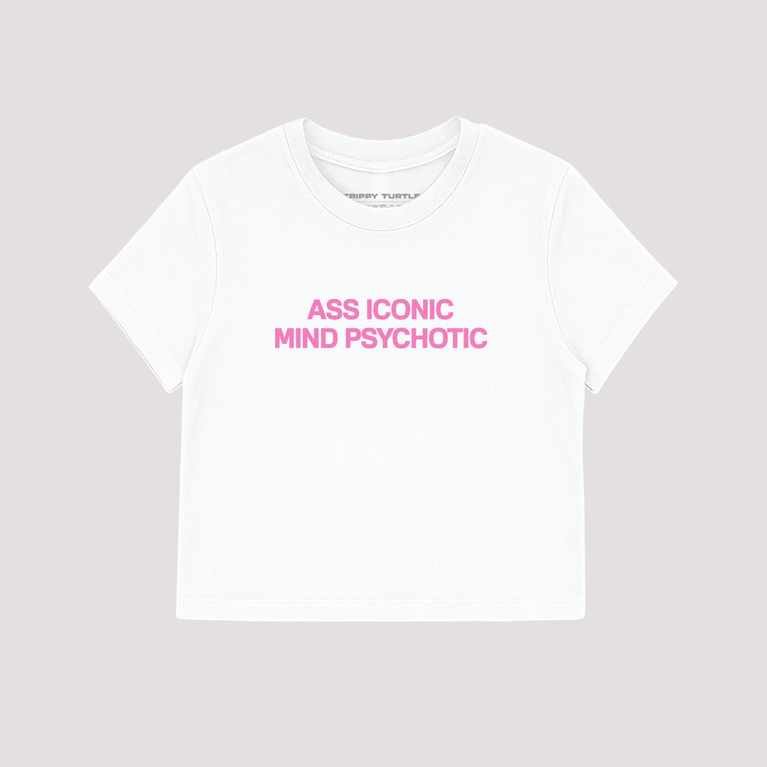 Ass Iconic Mind Psychotic Slogan Cropped Baby T-shirt
