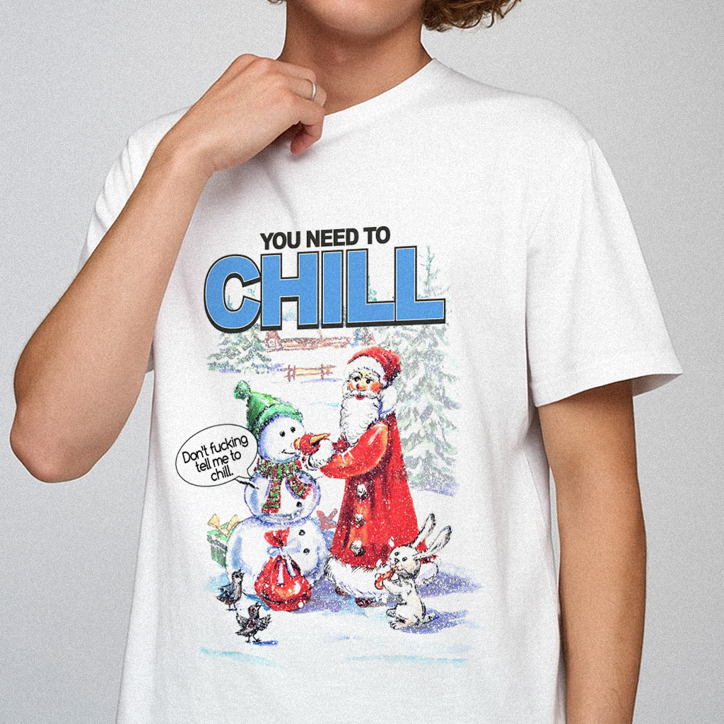 You Need To Chill Christmas T-shirt