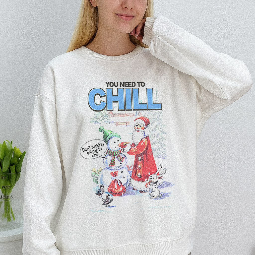 You Need To Chill Christmas Sweatshirt