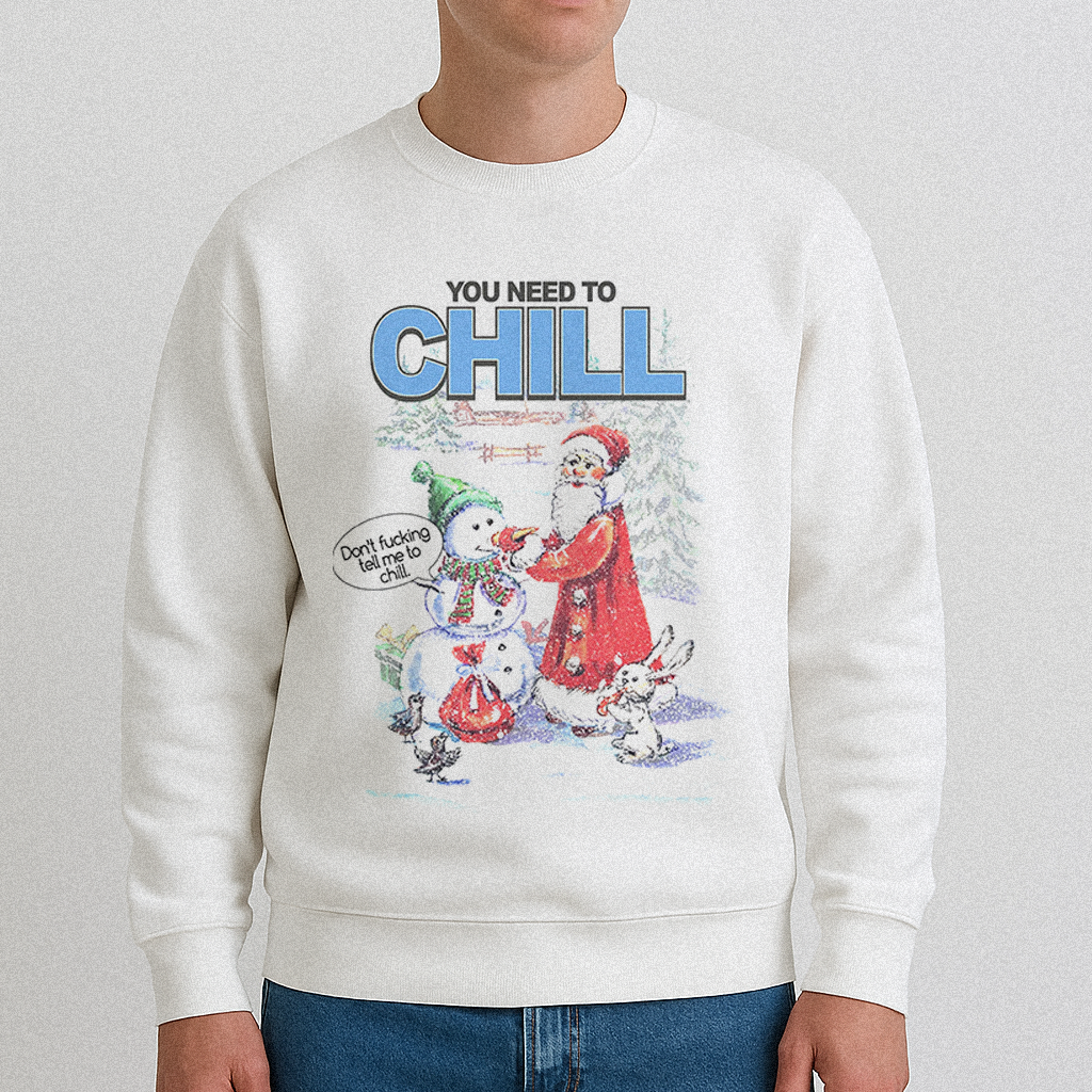 You Need To Chill Christmas Sweatshirt